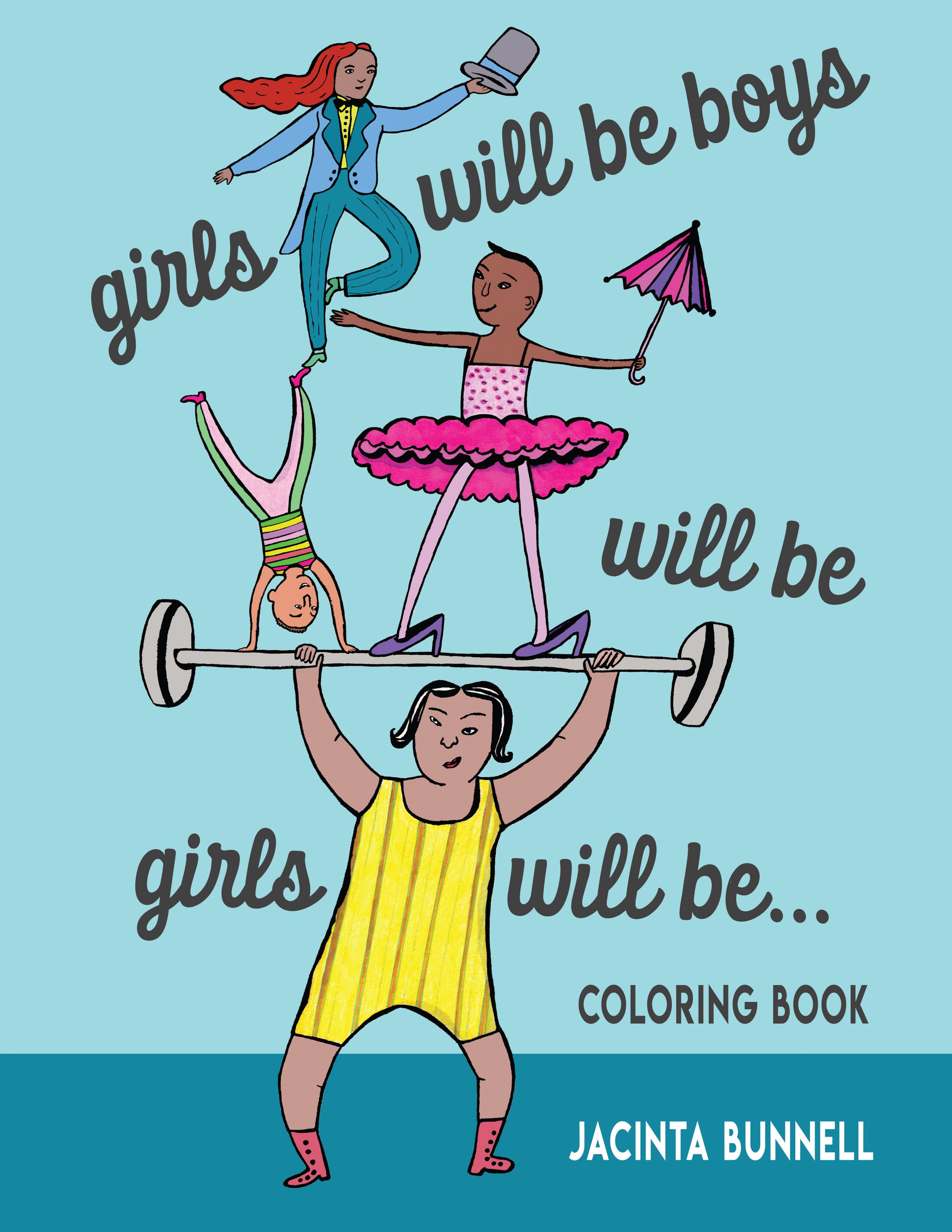 Cover of book titled Girls Will Be Boys Will Be Girls… Coloring Book