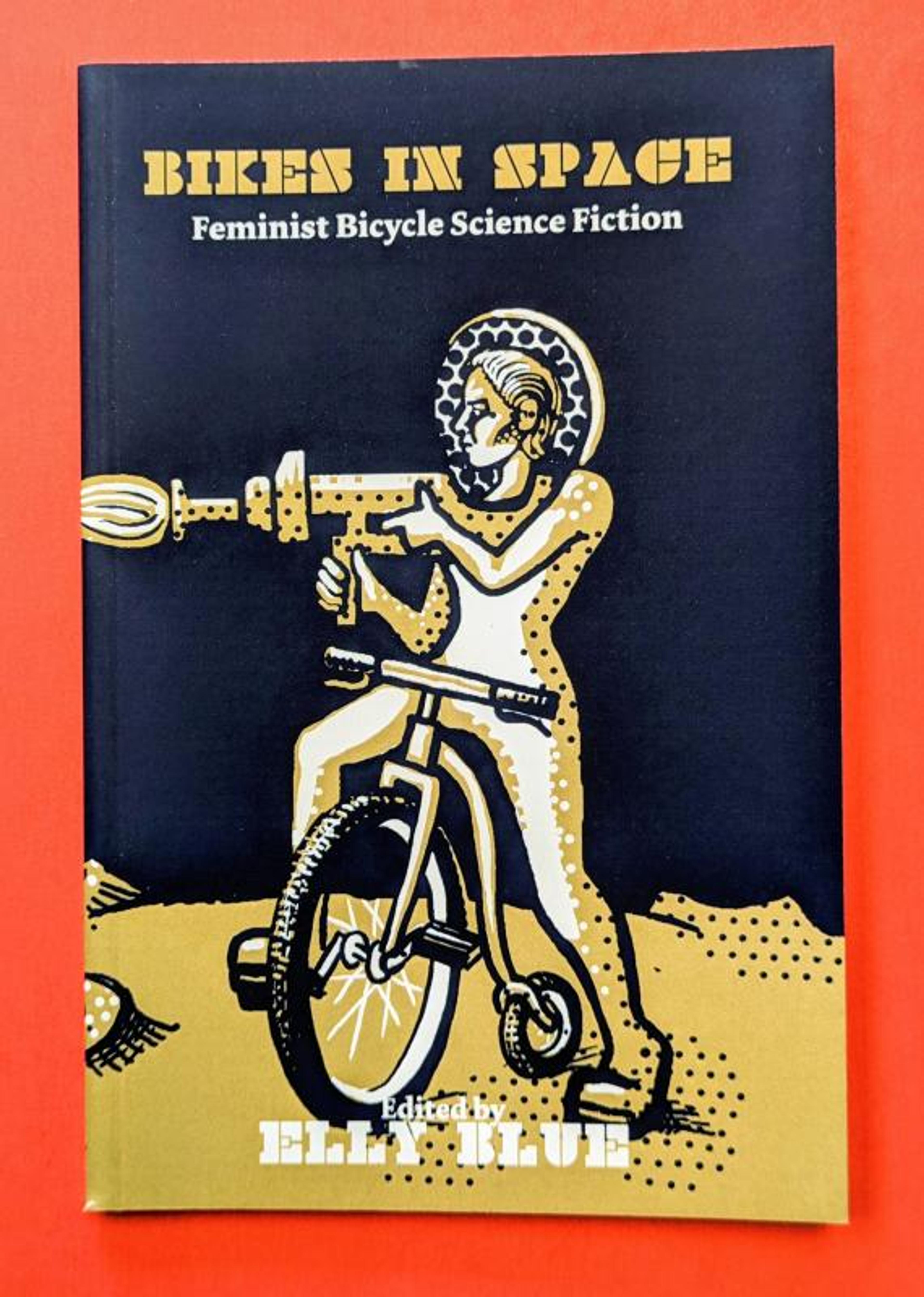 Cover of book titled Bikes in Space: Feminist Bicycle Science Fiction