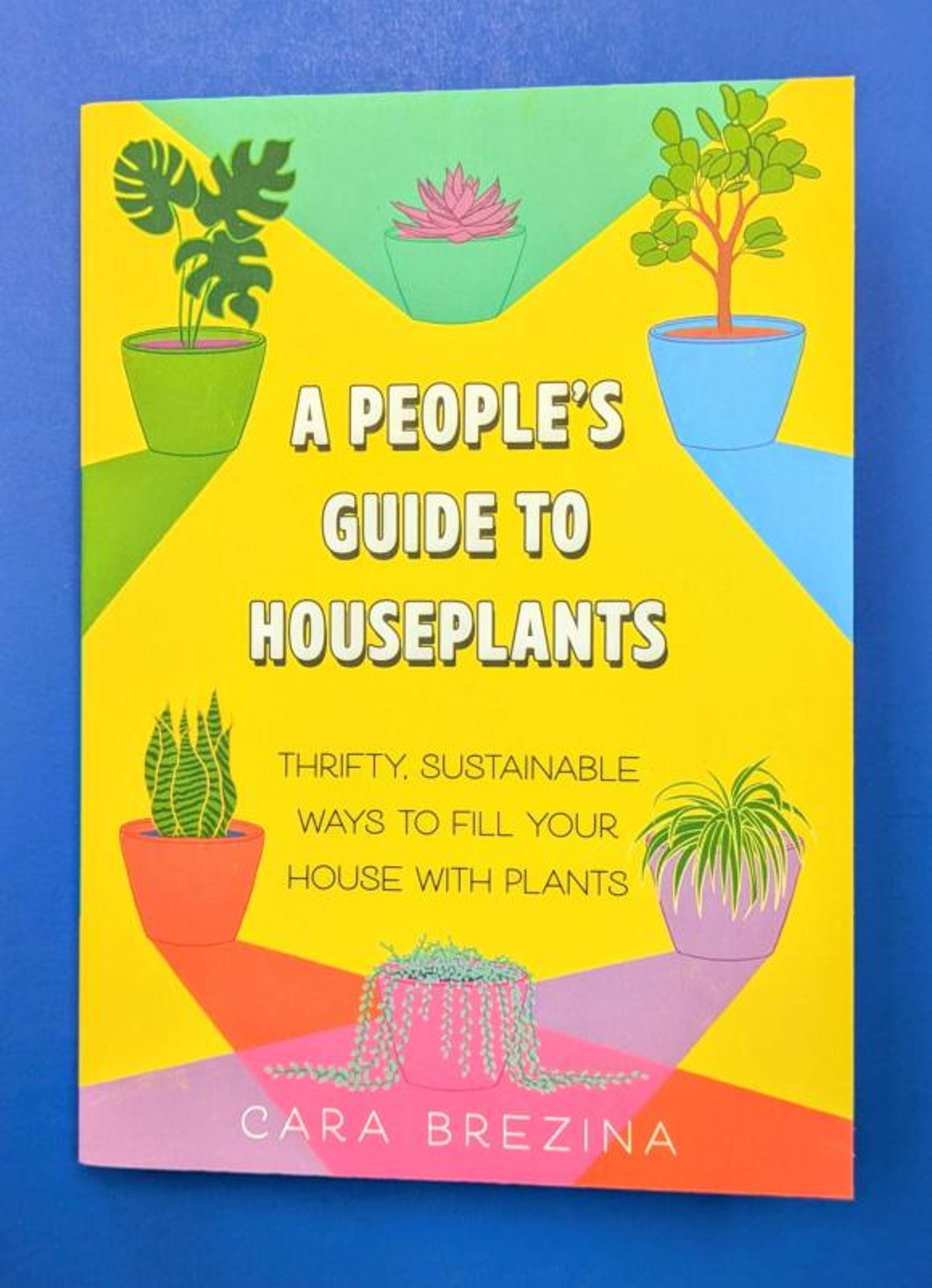Cover of book titled A People's Guide to Houseplants: Thrifty, Sustainable Ways to Fill Your Home with Plants