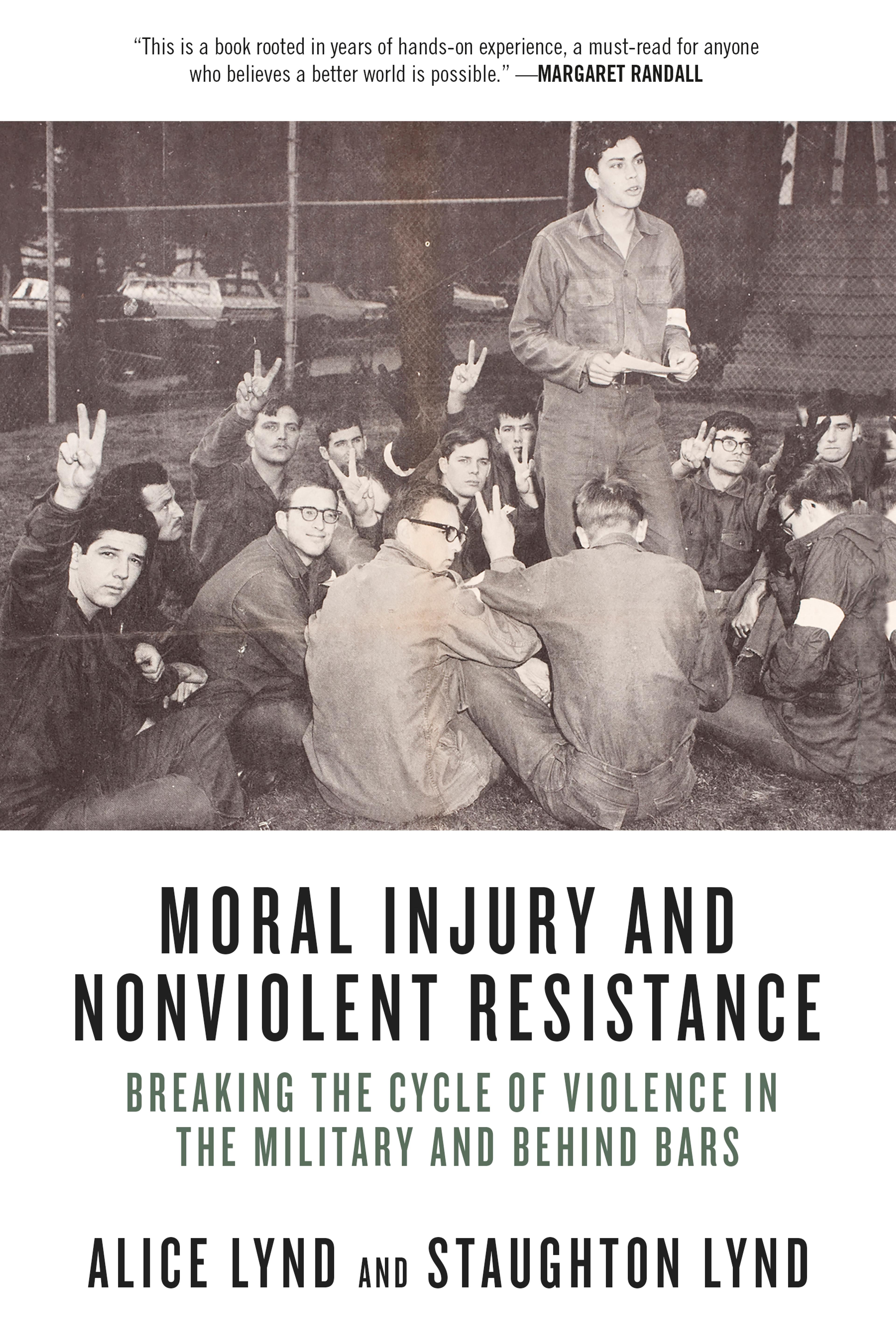 Cover of book titled Moral Injury and Nonviolent Resistance: Breaking the Cycle of Violence in the Military and Behind Bars