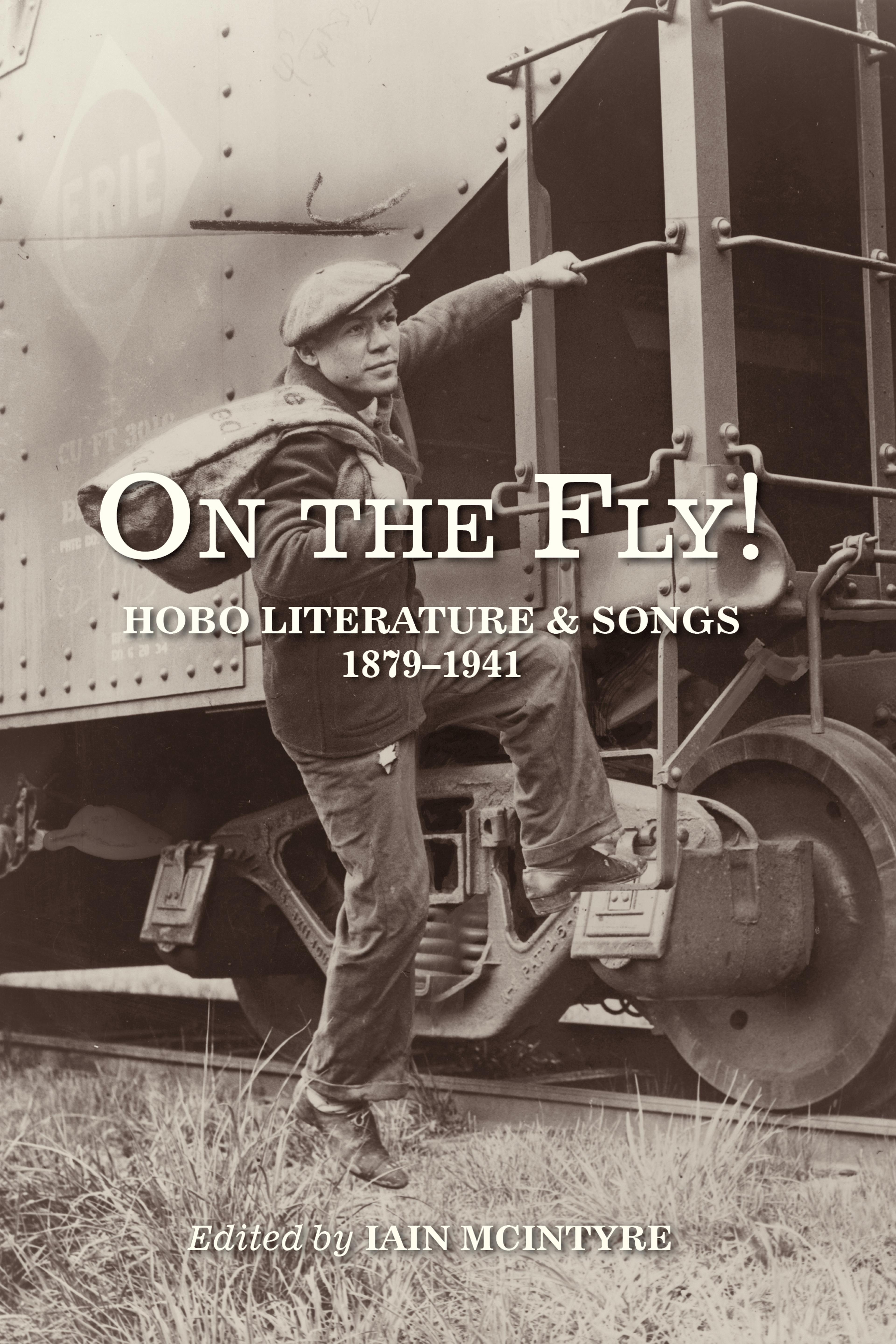 Cover of book titled On the Fly!: Hobo Literature and Songs, 1879–1941