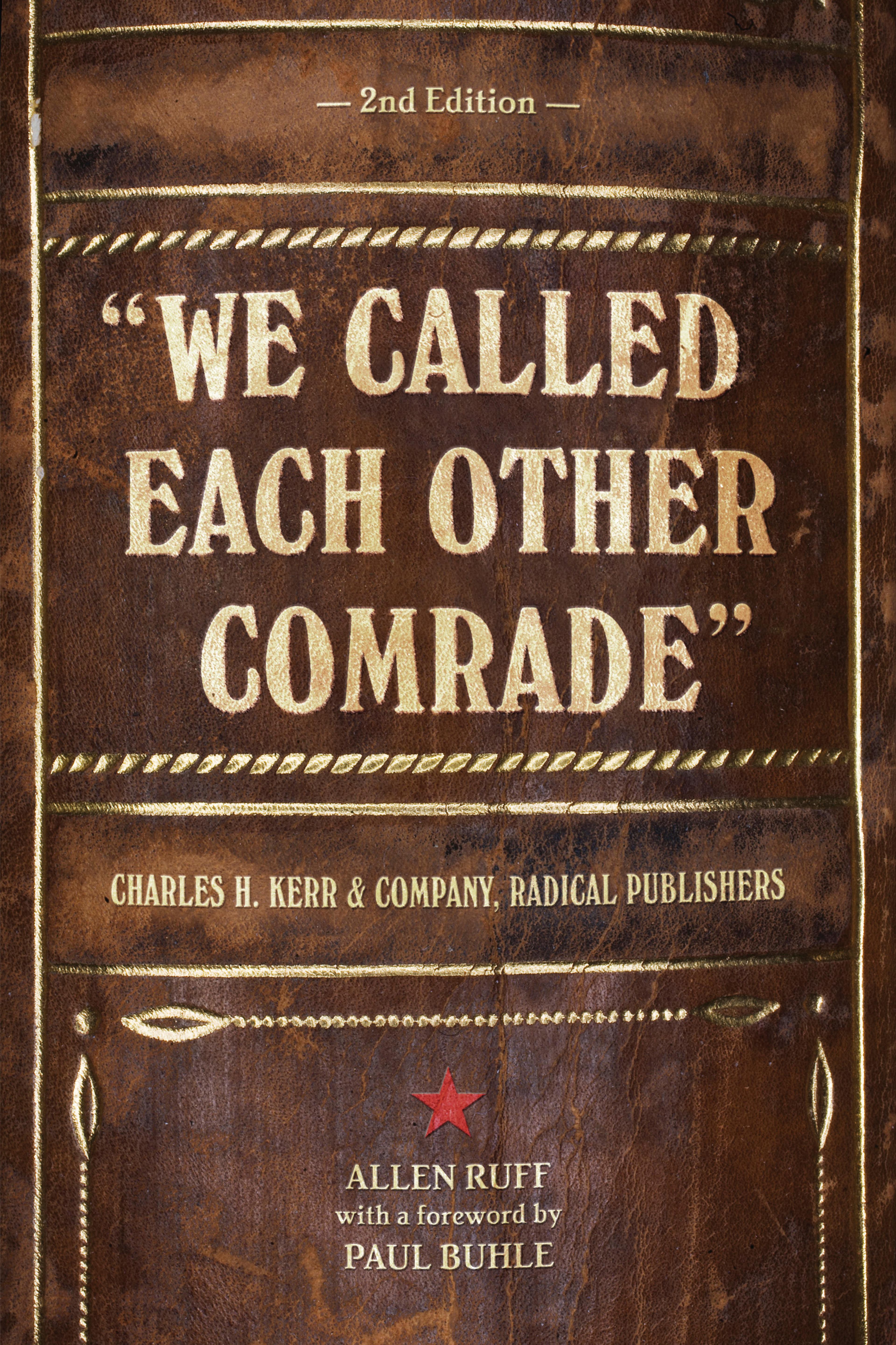 Cover of book titled We Called Each Other Comrade: Charles H. Kerr & Company, Radical Publishers