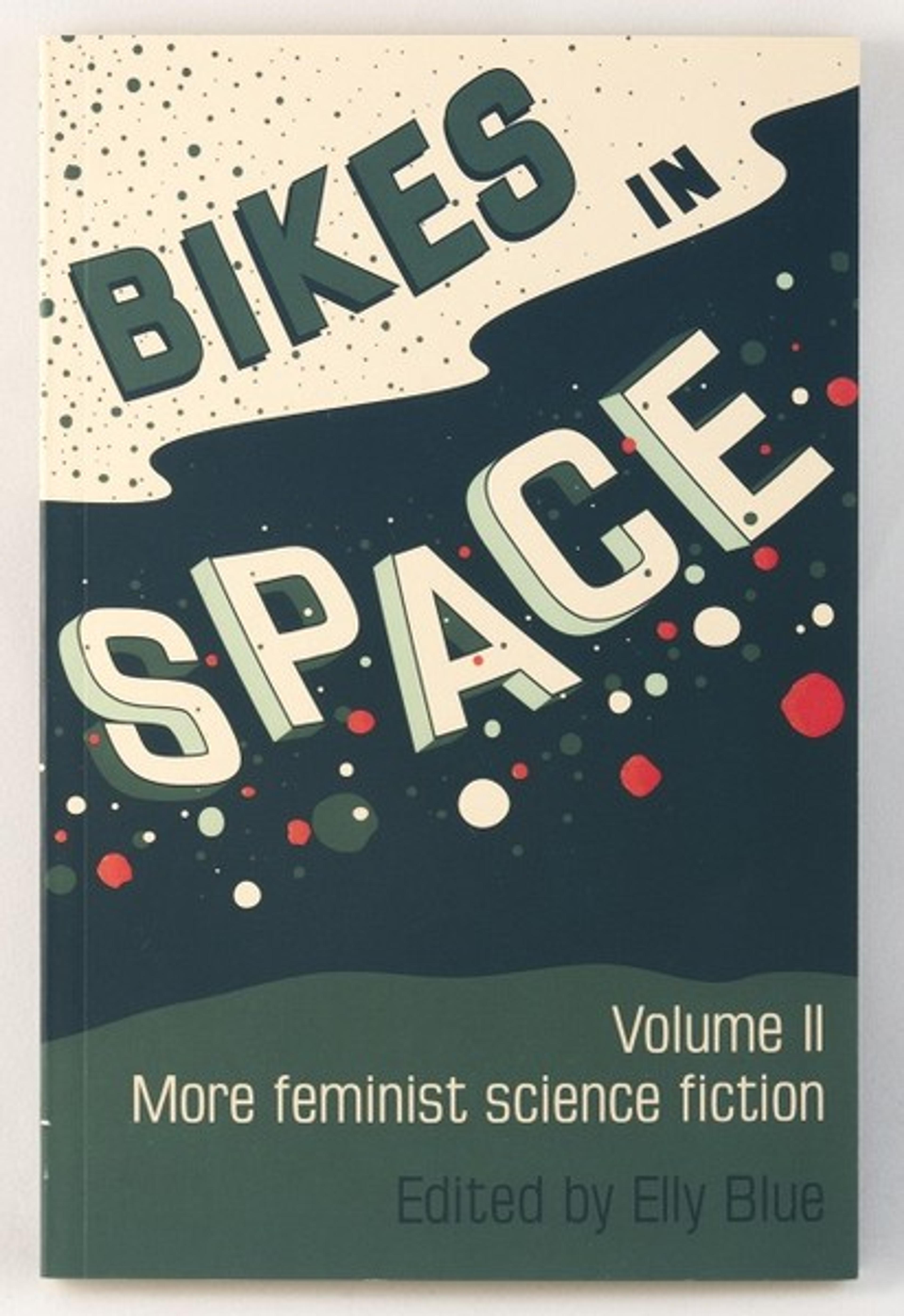 Cover of book titled Bikes in Space: Volume II: More Feminist Science Fiction