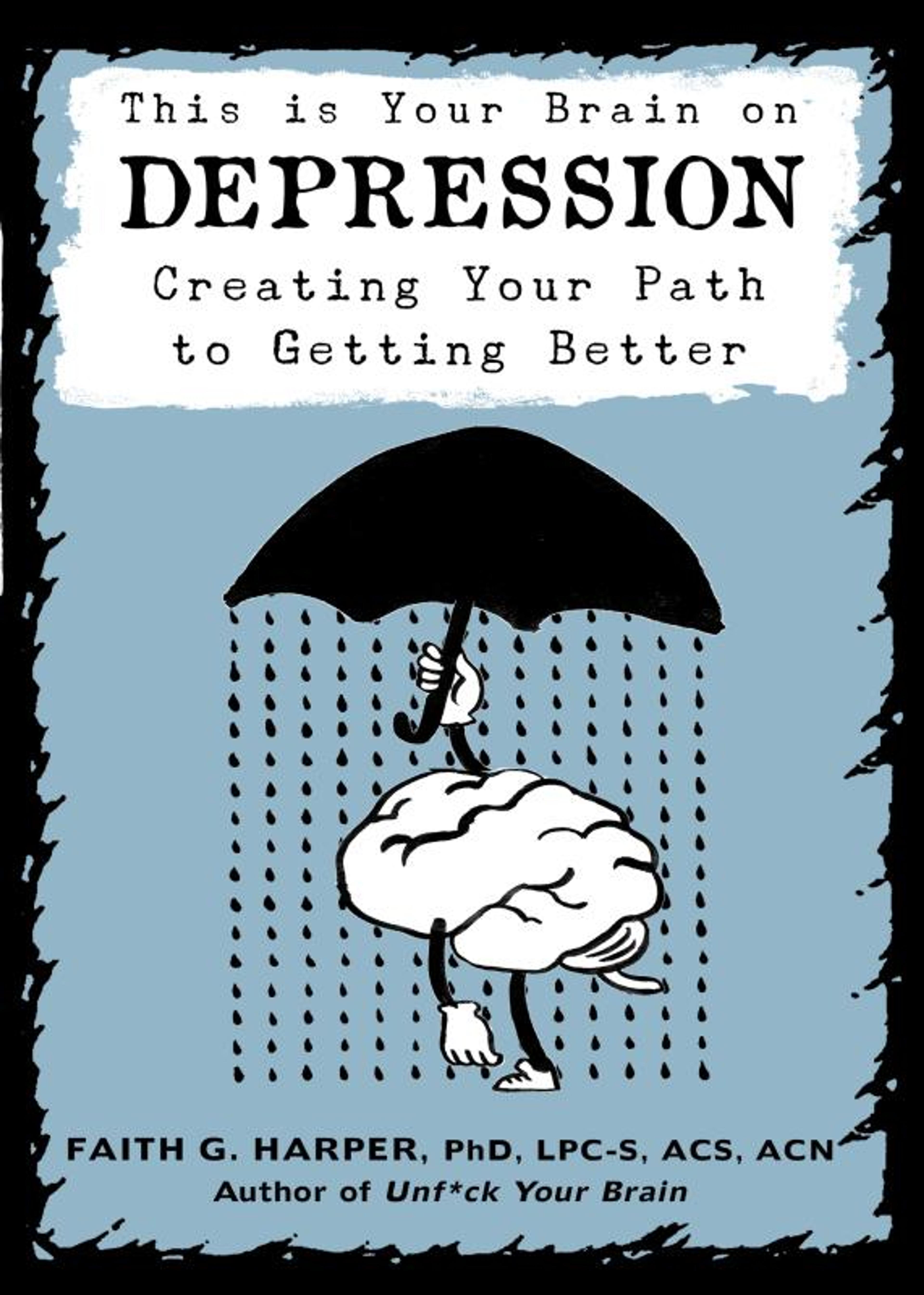 Cover of book titled This Is Your Brain on Depression: Creating Your Path To Getting Better