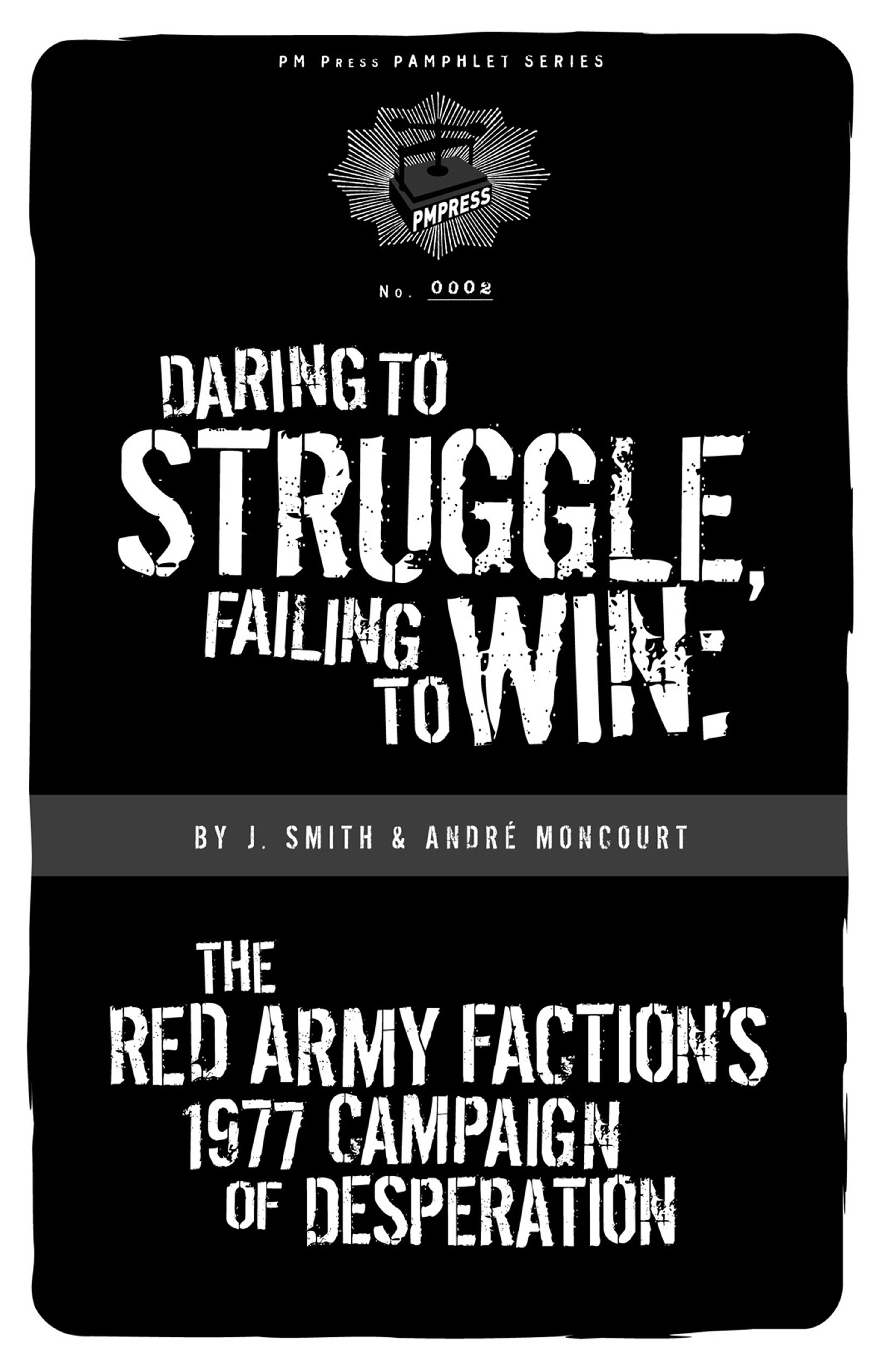 Cover of book titled Daring to Struggle, Failing to Win: The Red Army Faction’s 1977 Campaign of Desperation