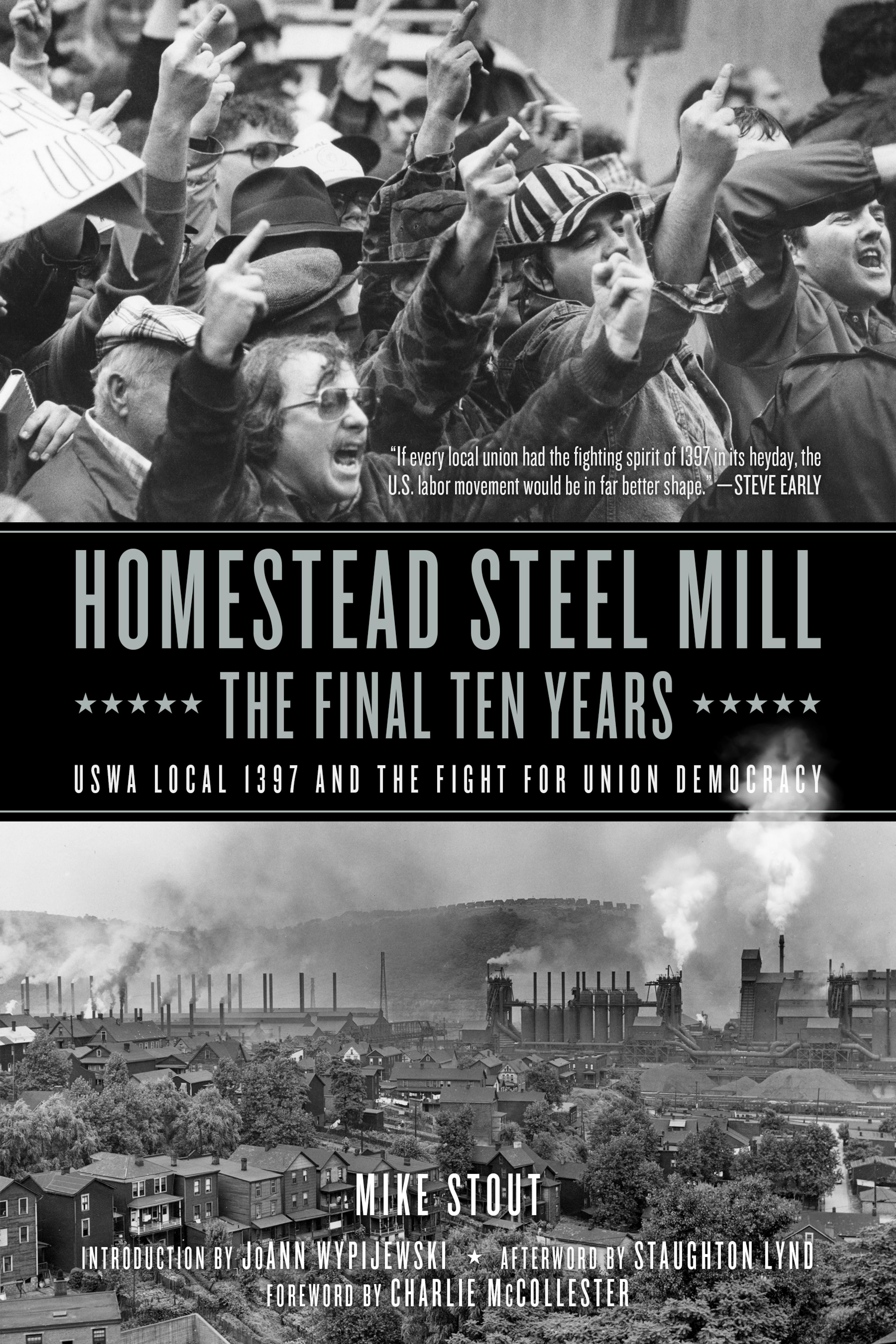 Cover of book titled Homestead Steel Mill–the Final Ten Years: USWA Local 1397 and the Fight for Union Democracy