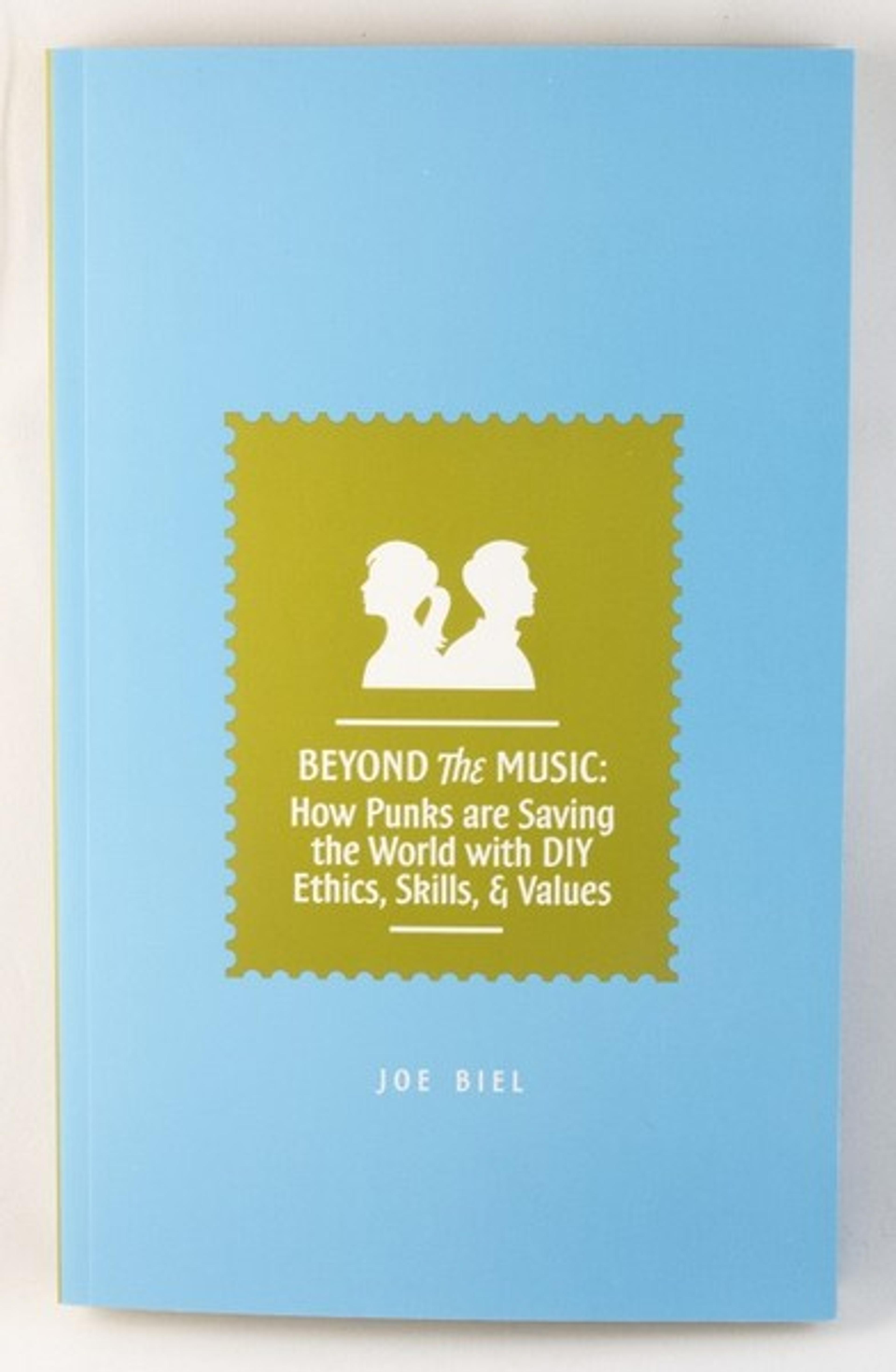 Cover of book titled Beyond The Music: How Punks are Saving the World with DIY Ethics, Skills, & Values