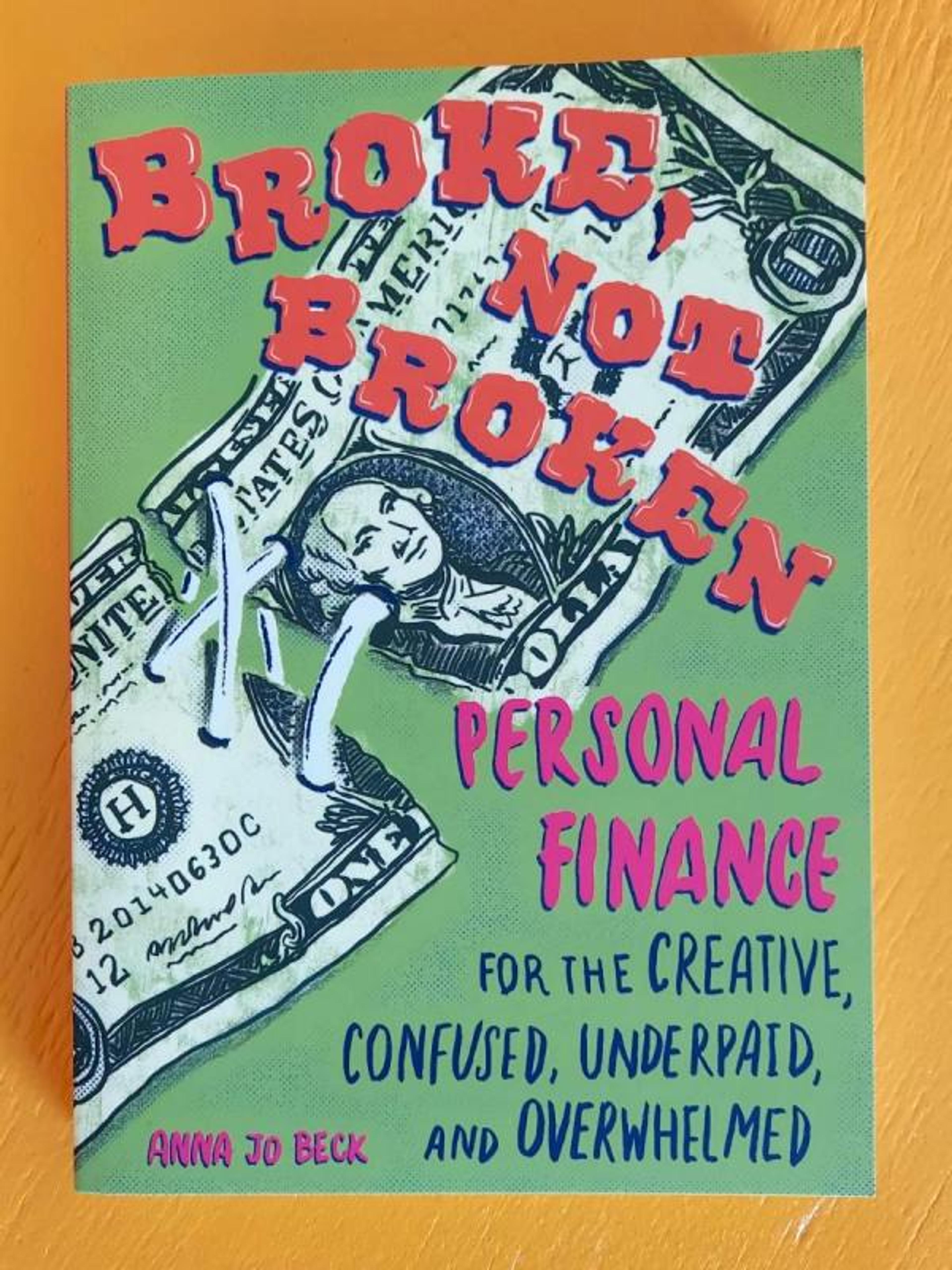 Cover of book titled Broke, Not Broken: Personal Finance for the Creative, Confused, Underpaid, and Overwhelmed