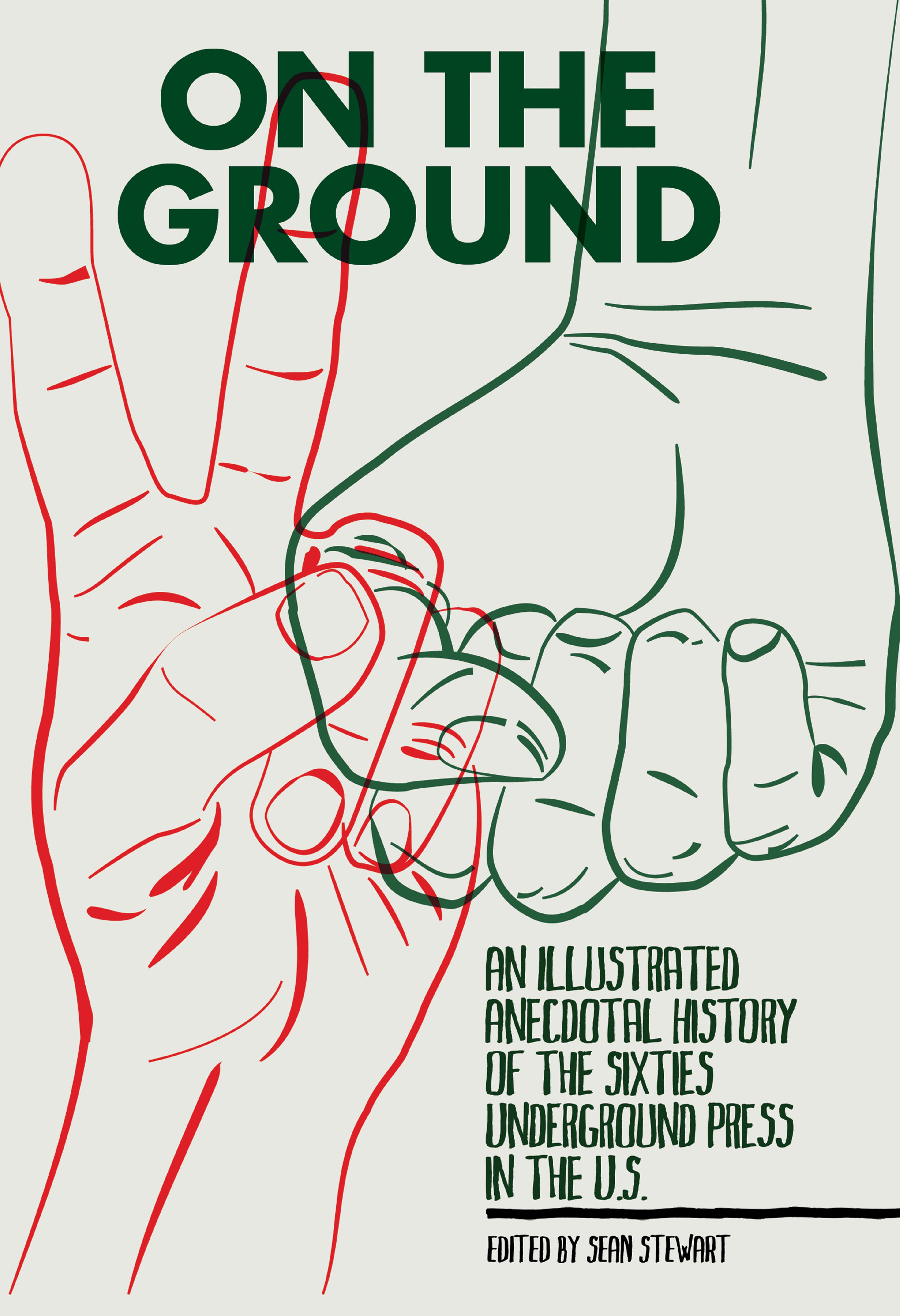 Cover of book titled On the Ground: An Illustrated Anecdotal History of the Sixties Underground Press in the U.S.