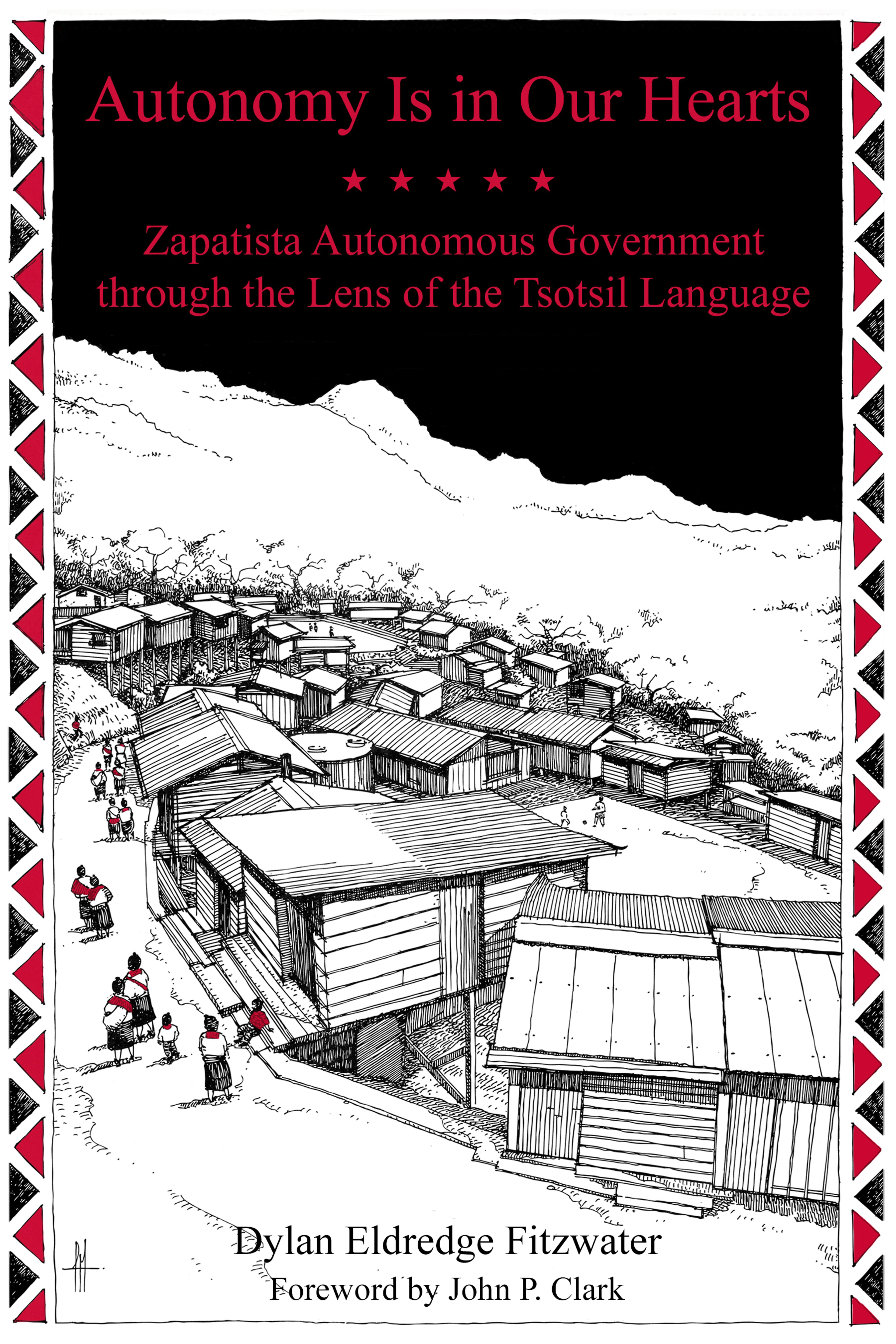 Cover of book titled Autonomy Is in Our Hearts: Zapatista Autonomous Government through the Lens of the Tsotsil Language