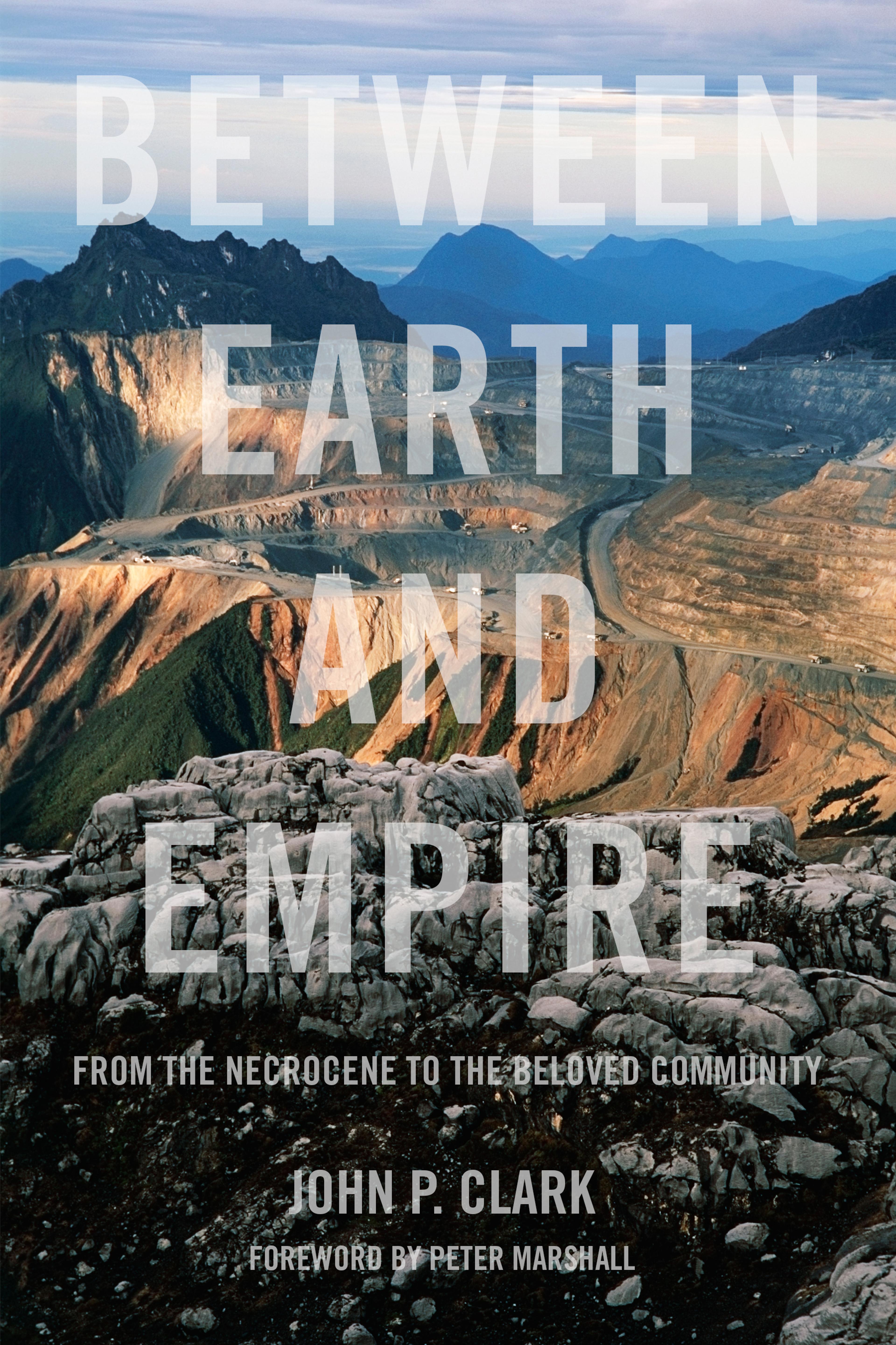 Cover of book titled Between Earth and Empire: From the Necrocene to the Beloved Community