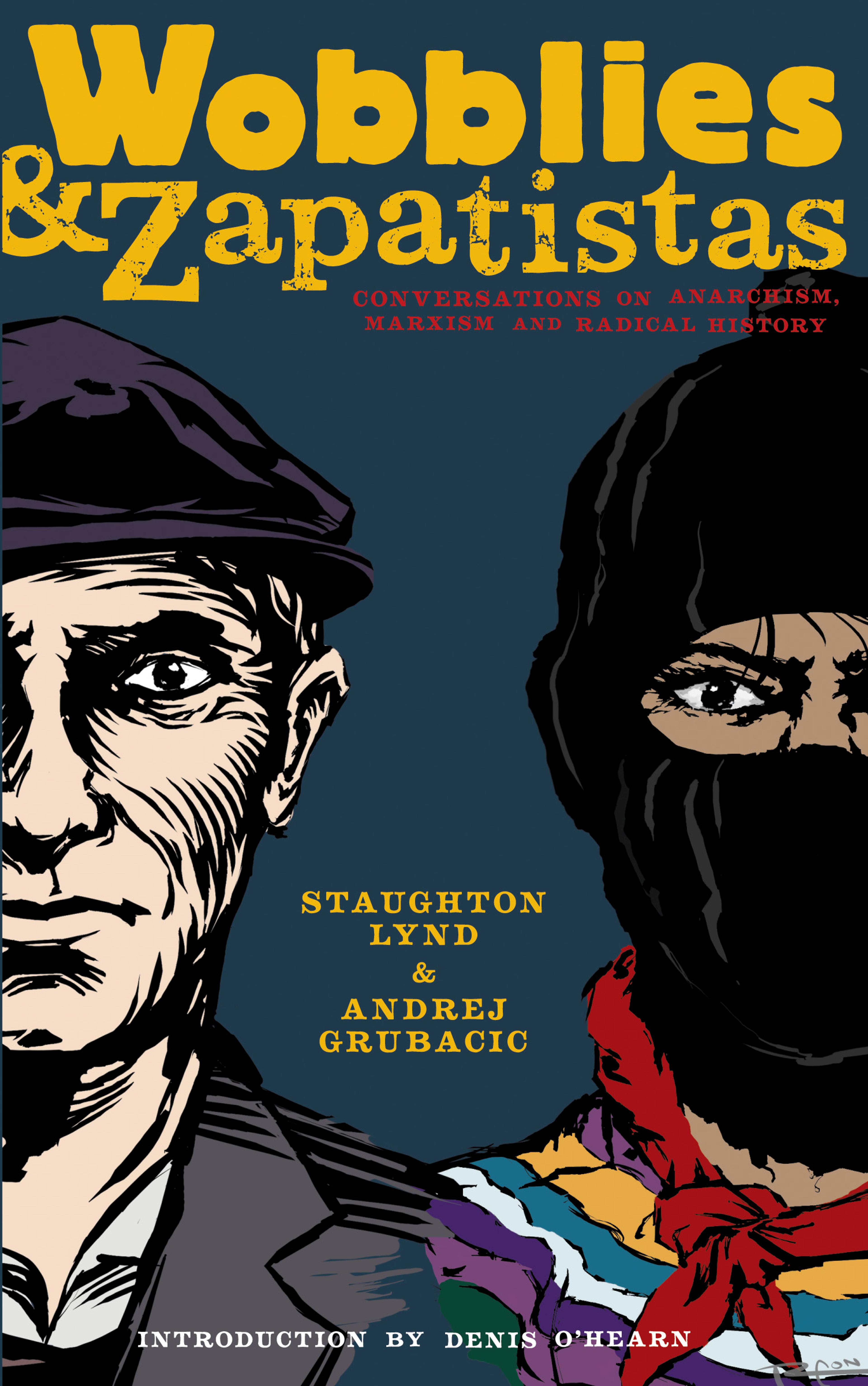 Cover of book titled Wobblies and Zapatistas: Conversations on Anarchism, Marxism, and Radical History