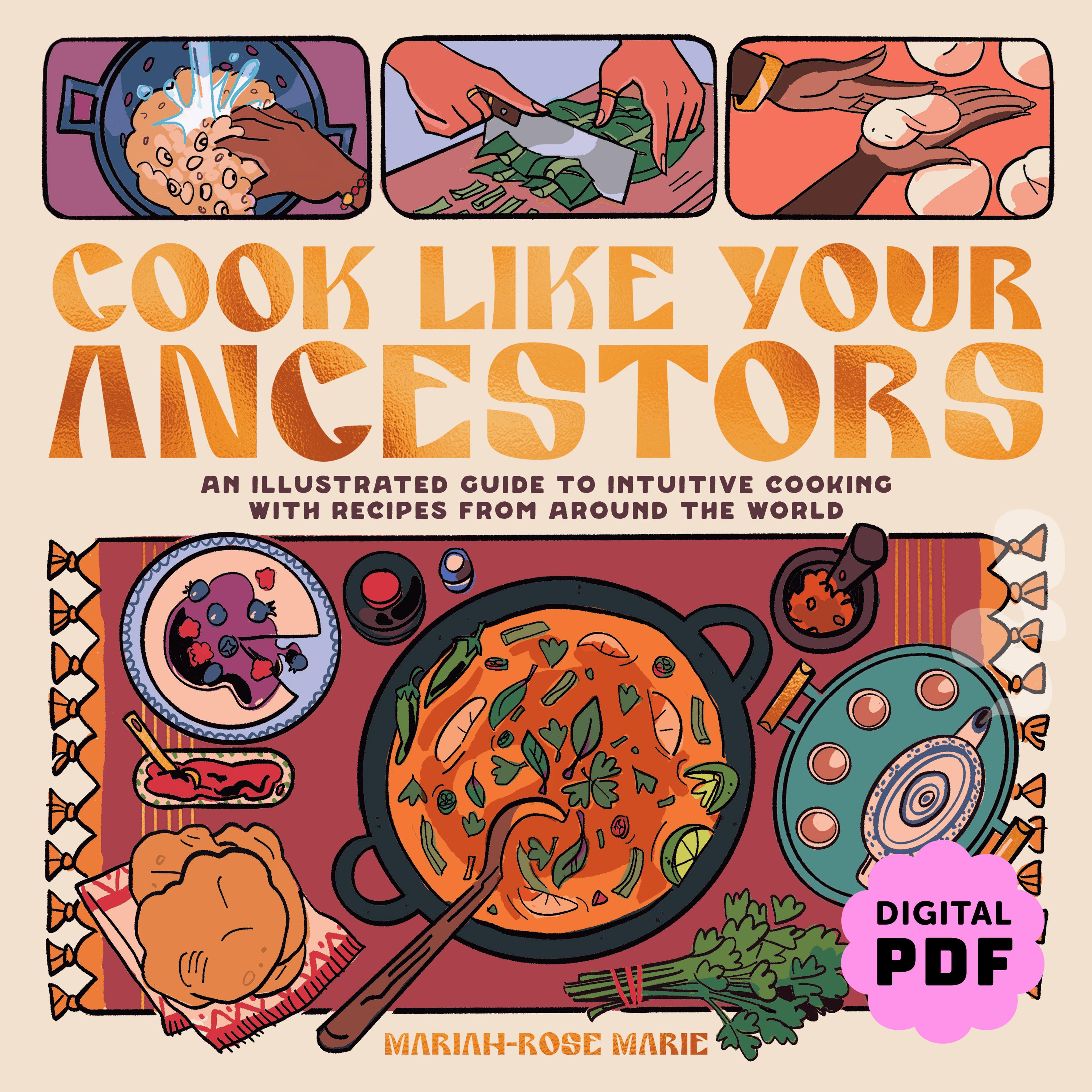 Cover of book titled Cook Like Your Ancestors: An Illustrated Guide to Intuitive Cooking With Recipes From Around the World