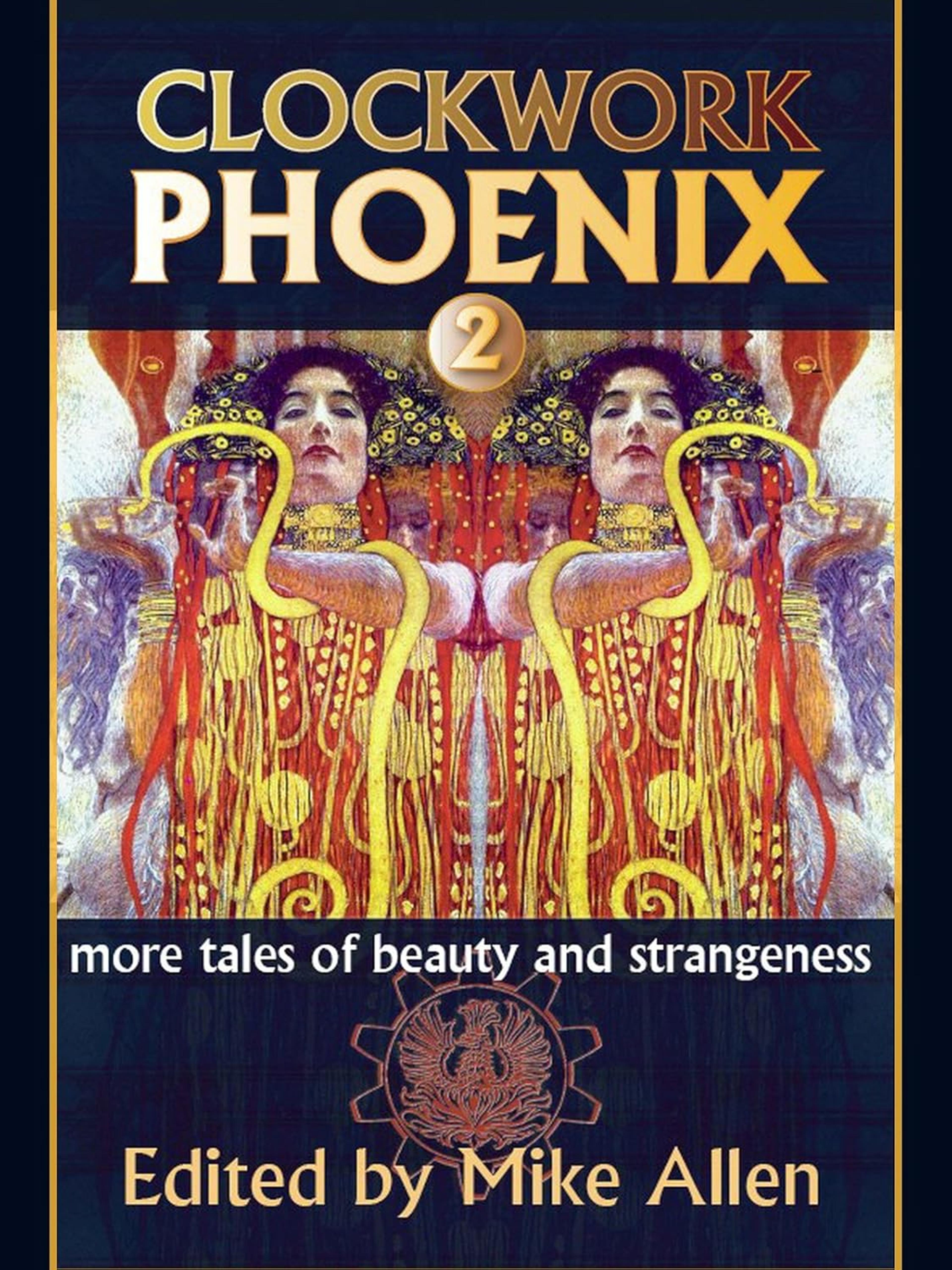 Cover of book titled CLOCKWORK PHOENIX 2: more tales of beauty and strangeness