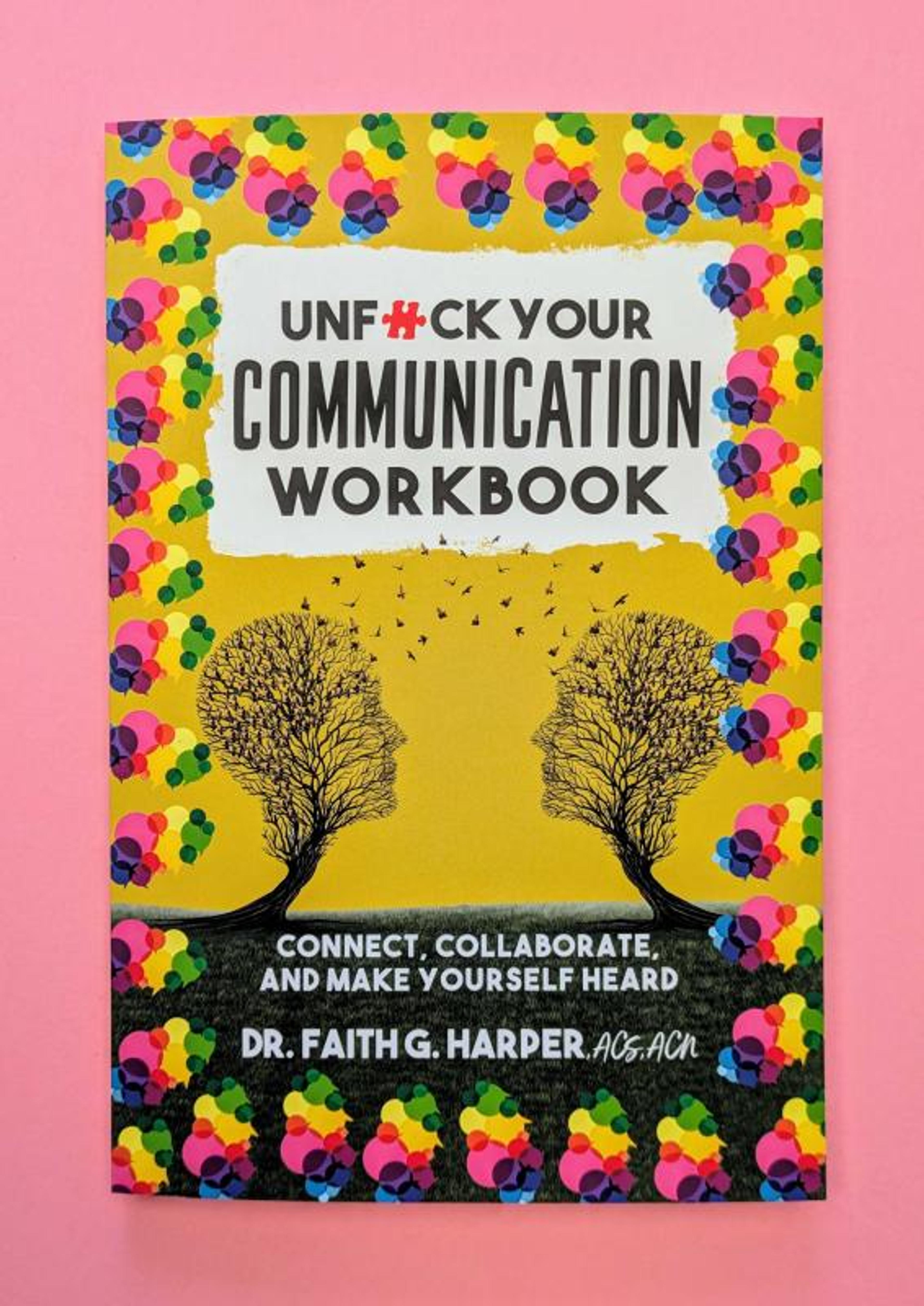 Cover of book titled Unfuck Your Communication Workbook: Connect, Collaborate, and Make Yourself Heard