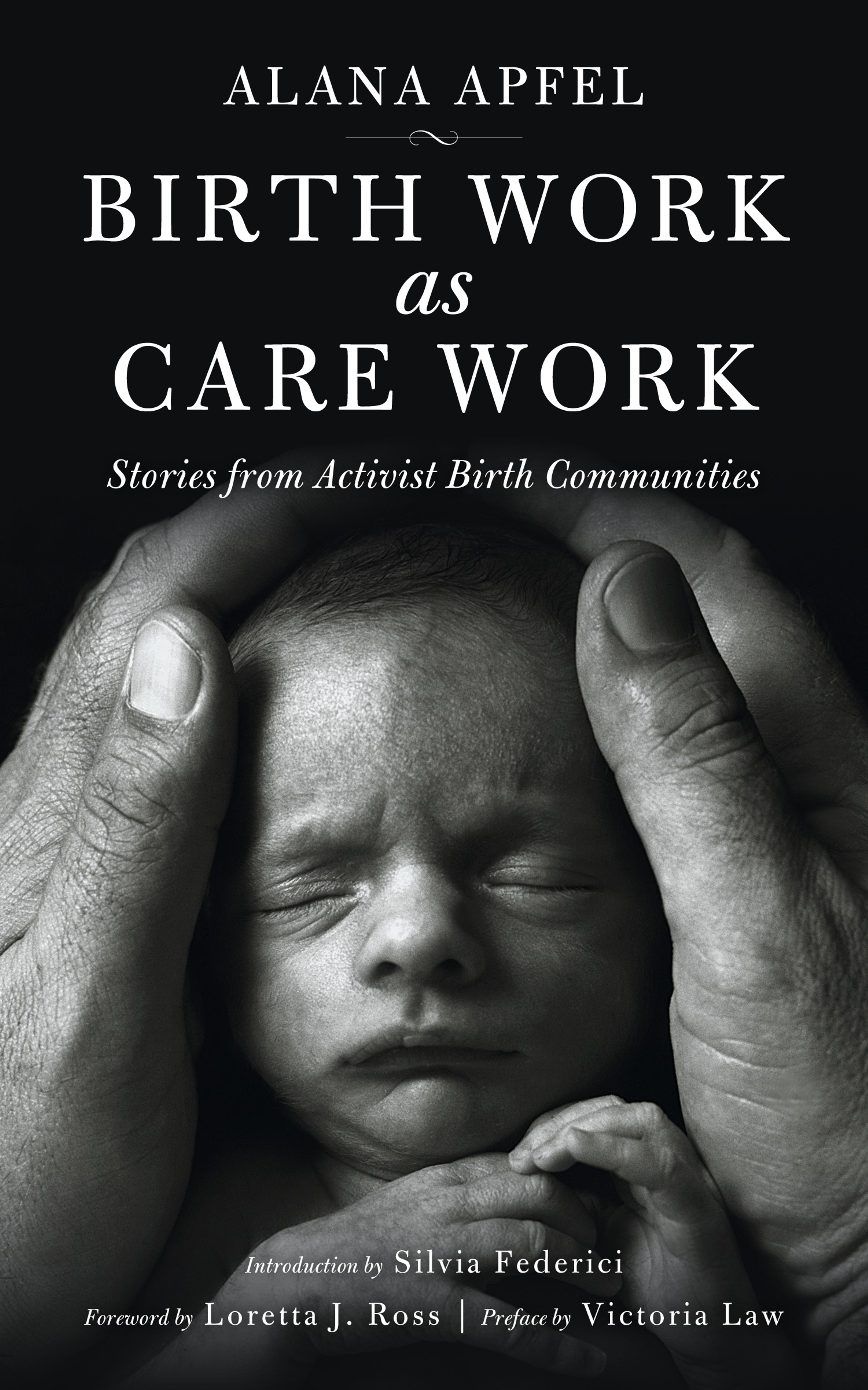 Cover of book titled Birth Work as Care Work: Stories from Activist Birth Communities