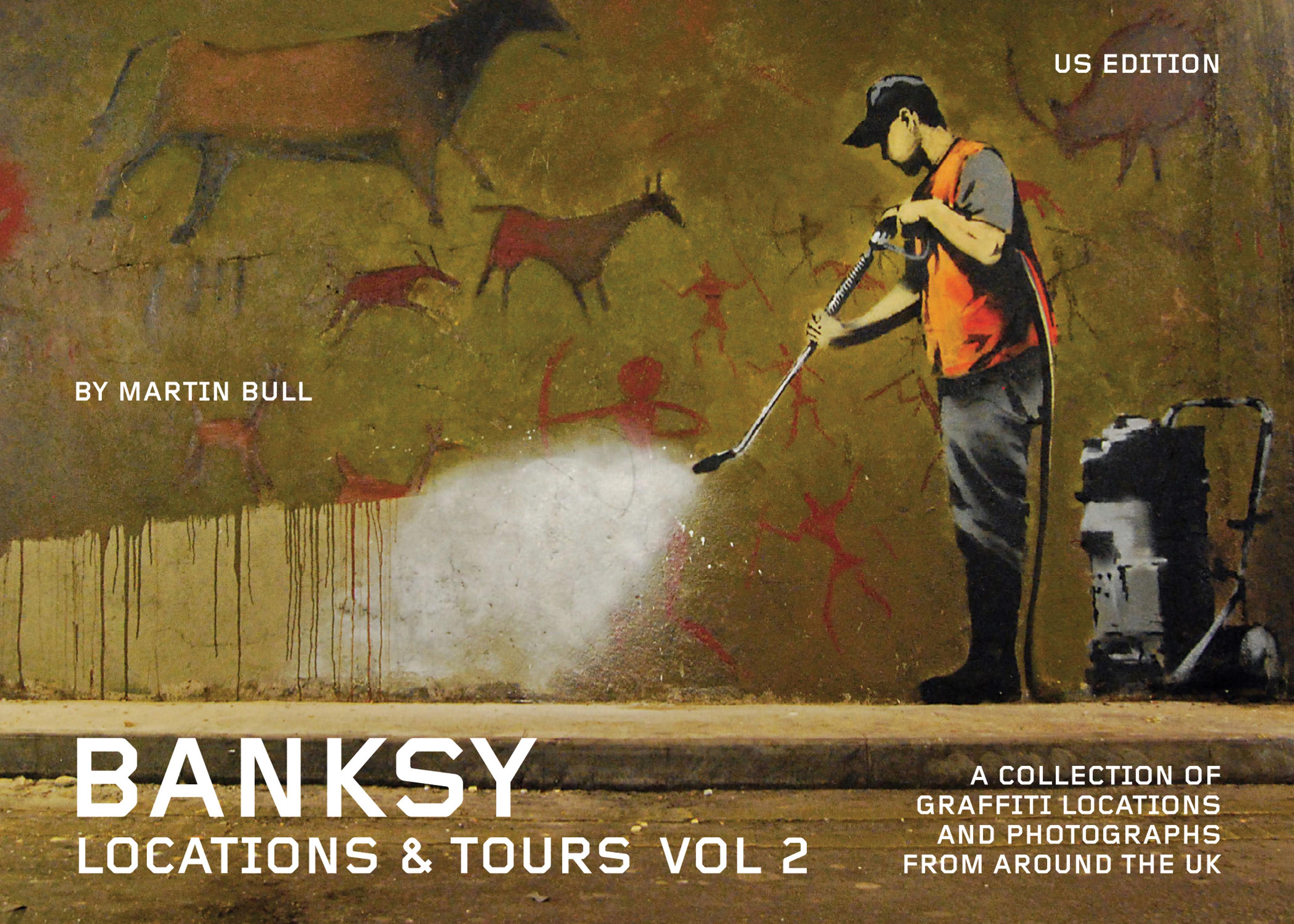 Cover of book titled Banksy Locations and Tours Volume 2: A Collection of Graffiti Locations and Photographs from around the UK