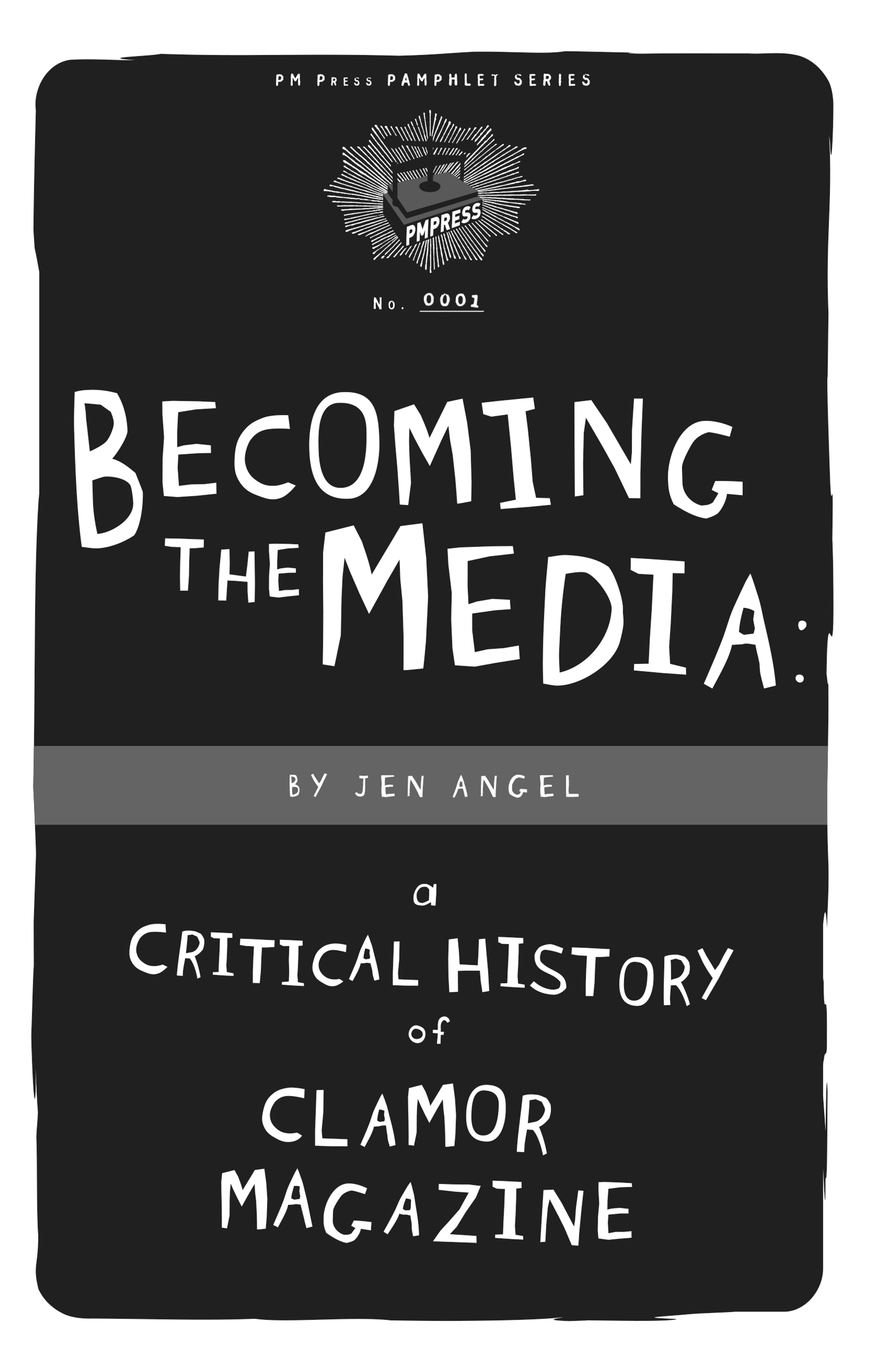 Cover of book titled Becoming the Media: A Critical History of Clamor Magazine