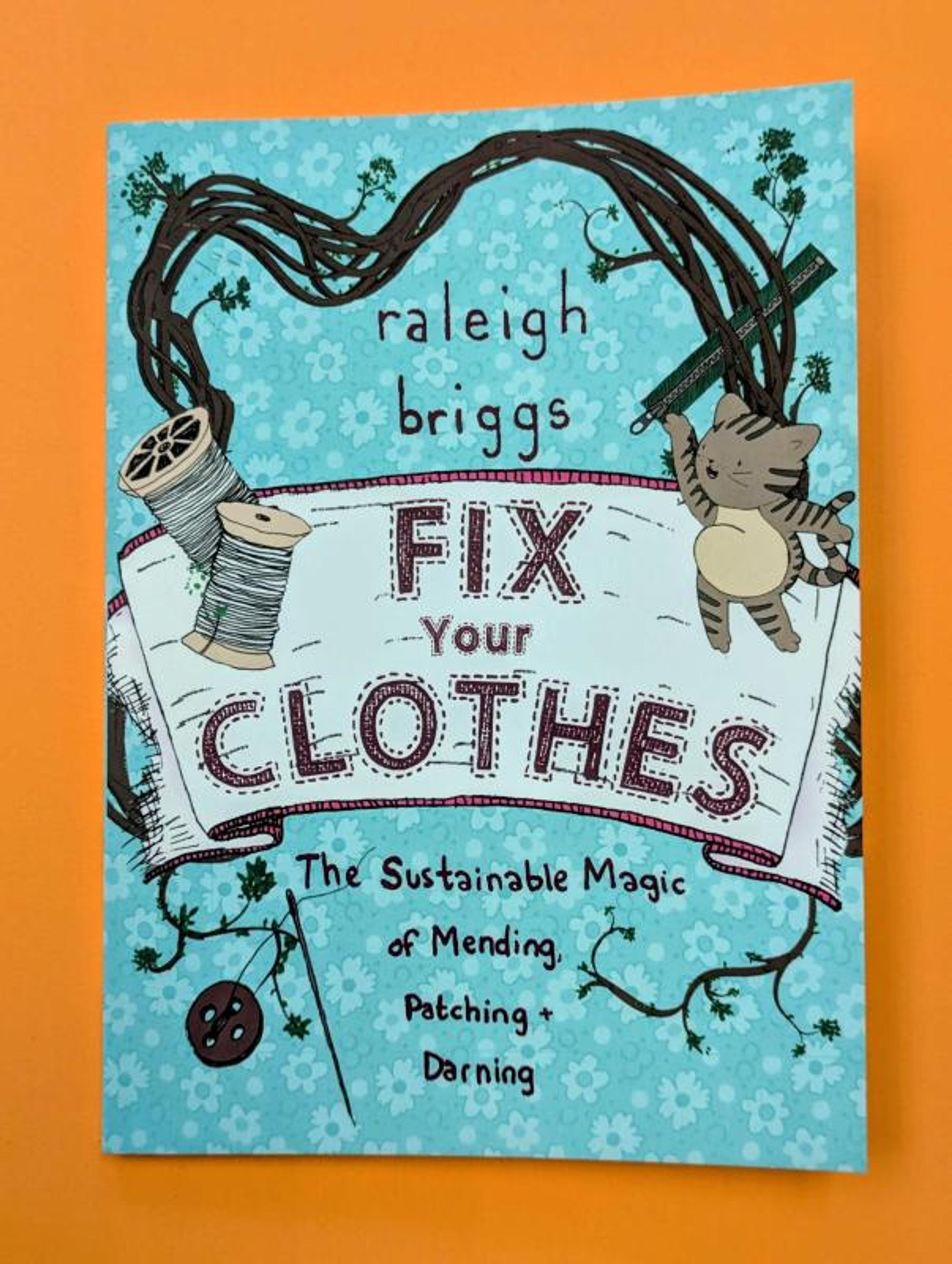 Cover of book titled Fix Your Clothes: The Sustainable Magic of Mending, Patching, and Darning