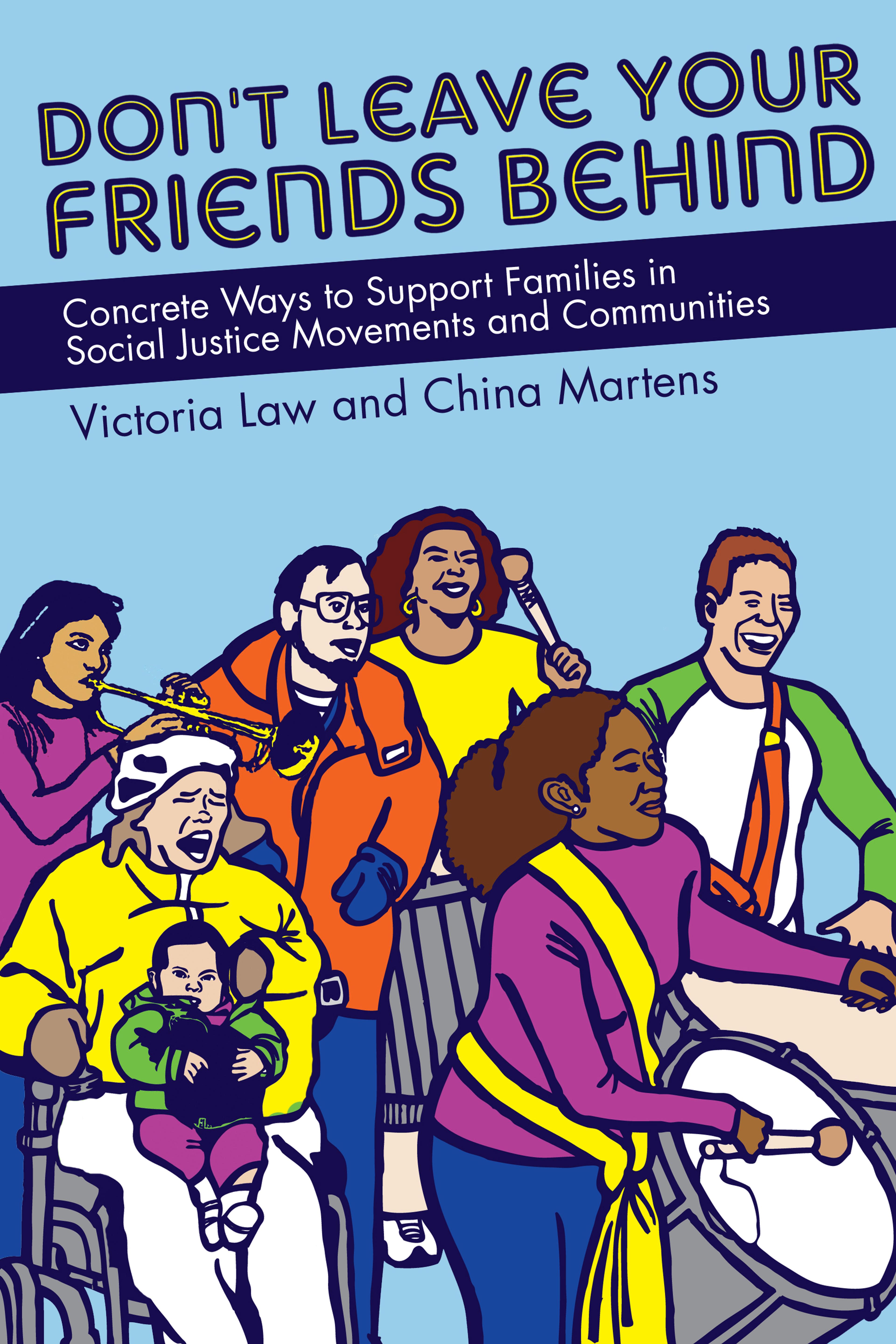 Cover of book titled Don't Leave Your Friends Behind: Concrete Ways to Support Families in Social Justice Movements and Communities