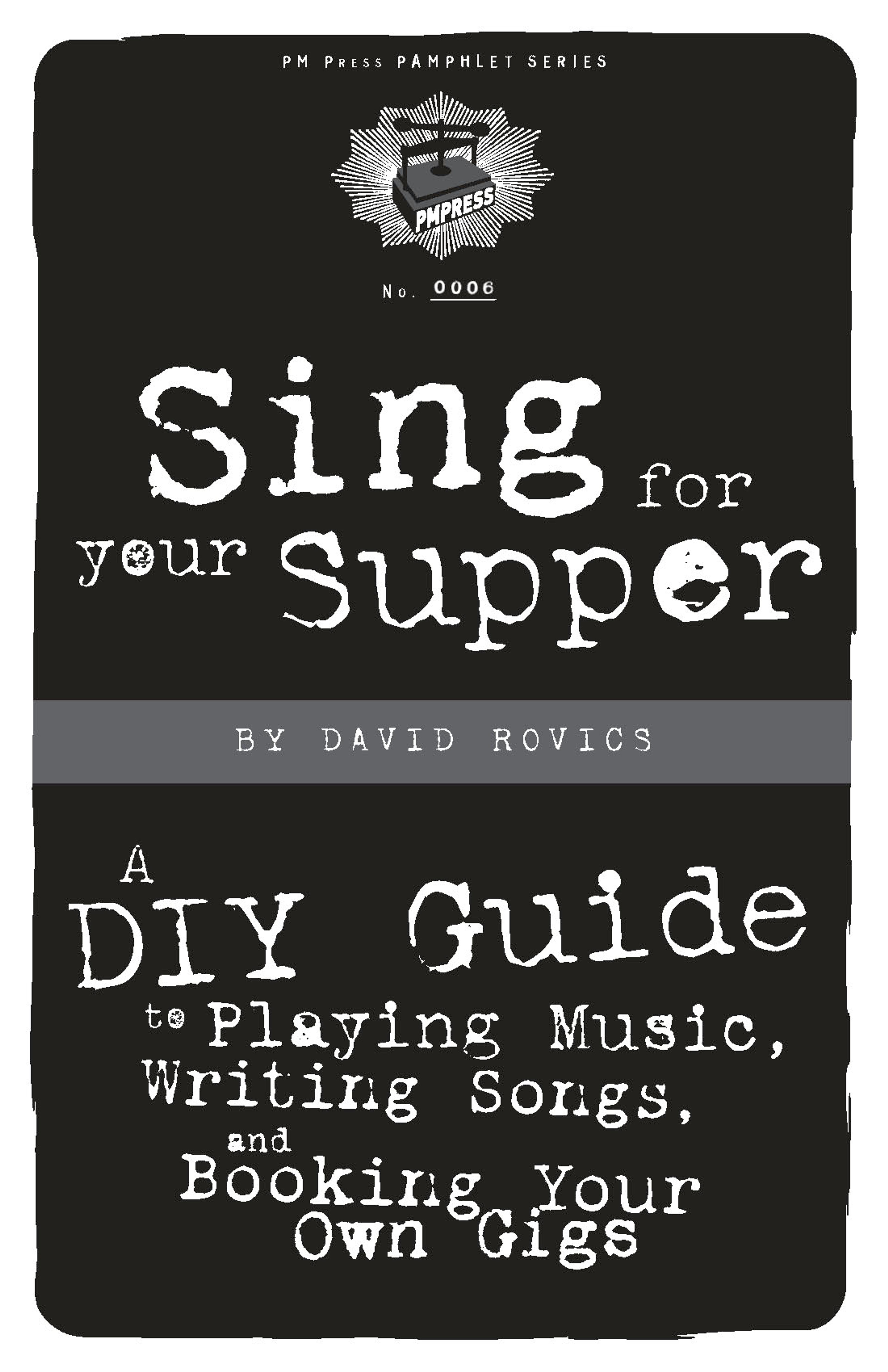 Cover of book titled Sing for Your Supper: A DIY Guide to Playing Music, Writing Songs, and Booking Your Own Gigs