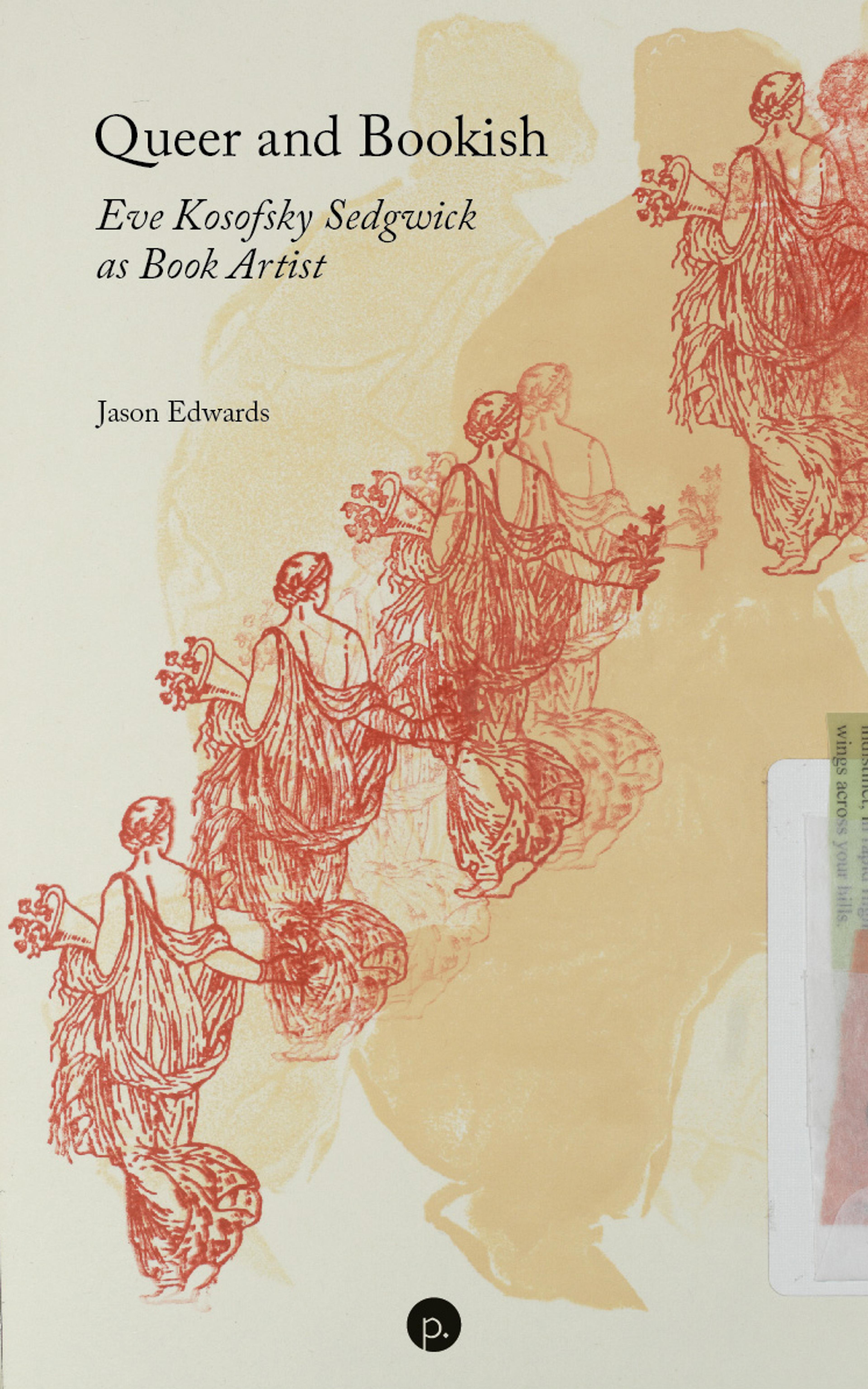 Cover of book titled Queer and Bookish: Eve Kosofksy Sedgwick as Book Artist