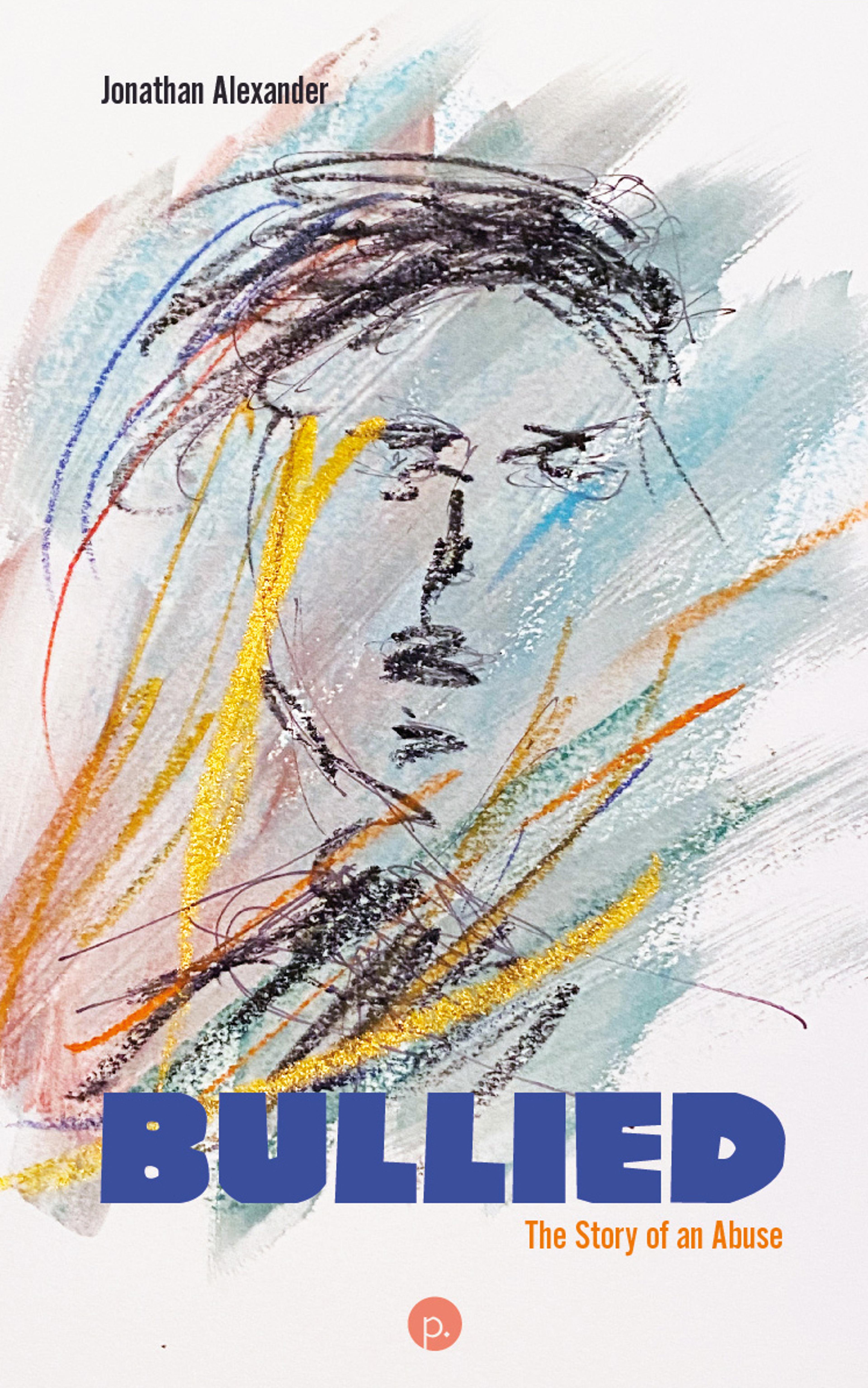 Cover of book titled Bullied: The Story of an Abuse