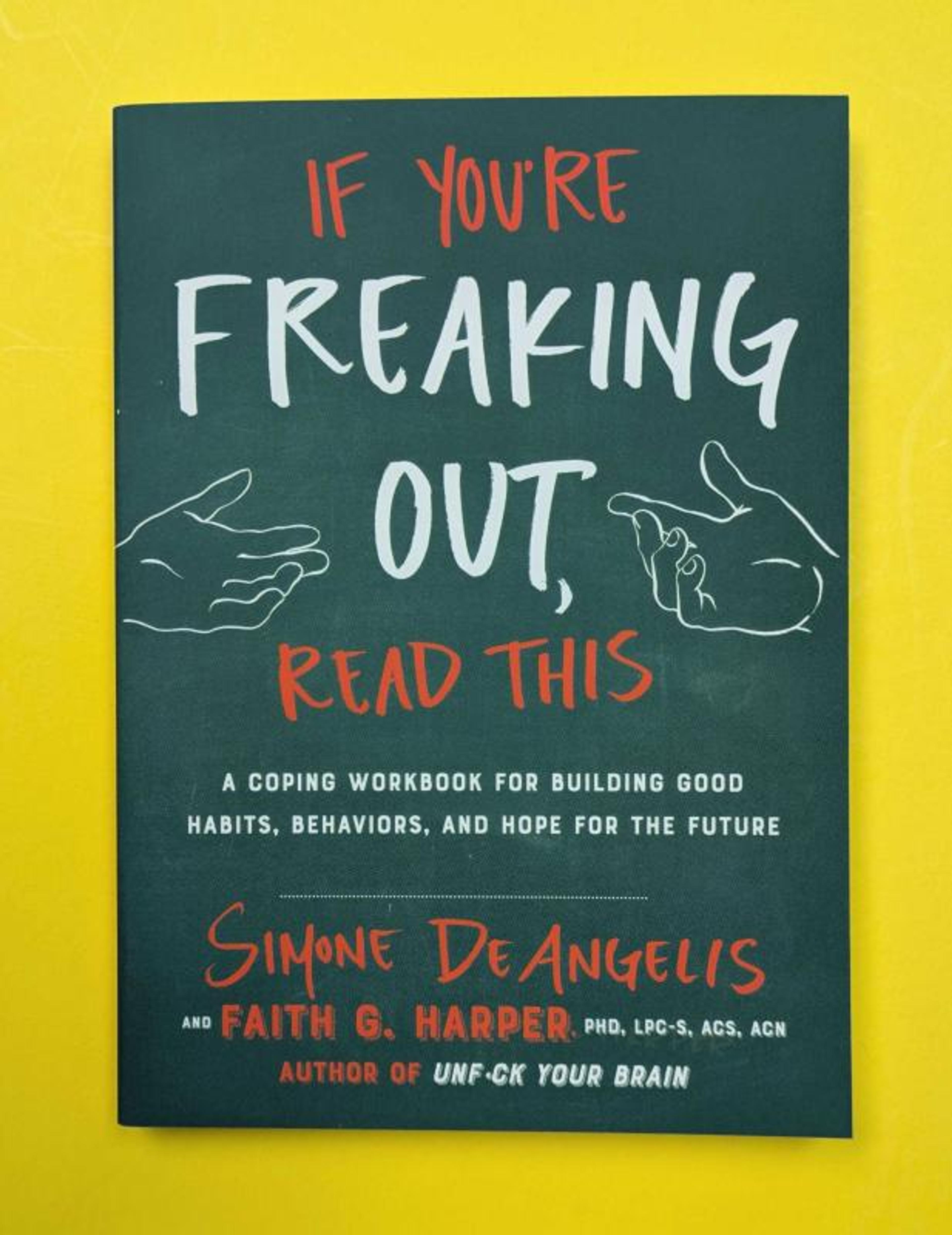 Cover of book titled If You're Freaking Out, Read This: A Coping Workbook for Building Good Habits, Behaviors, and Hope for the Future