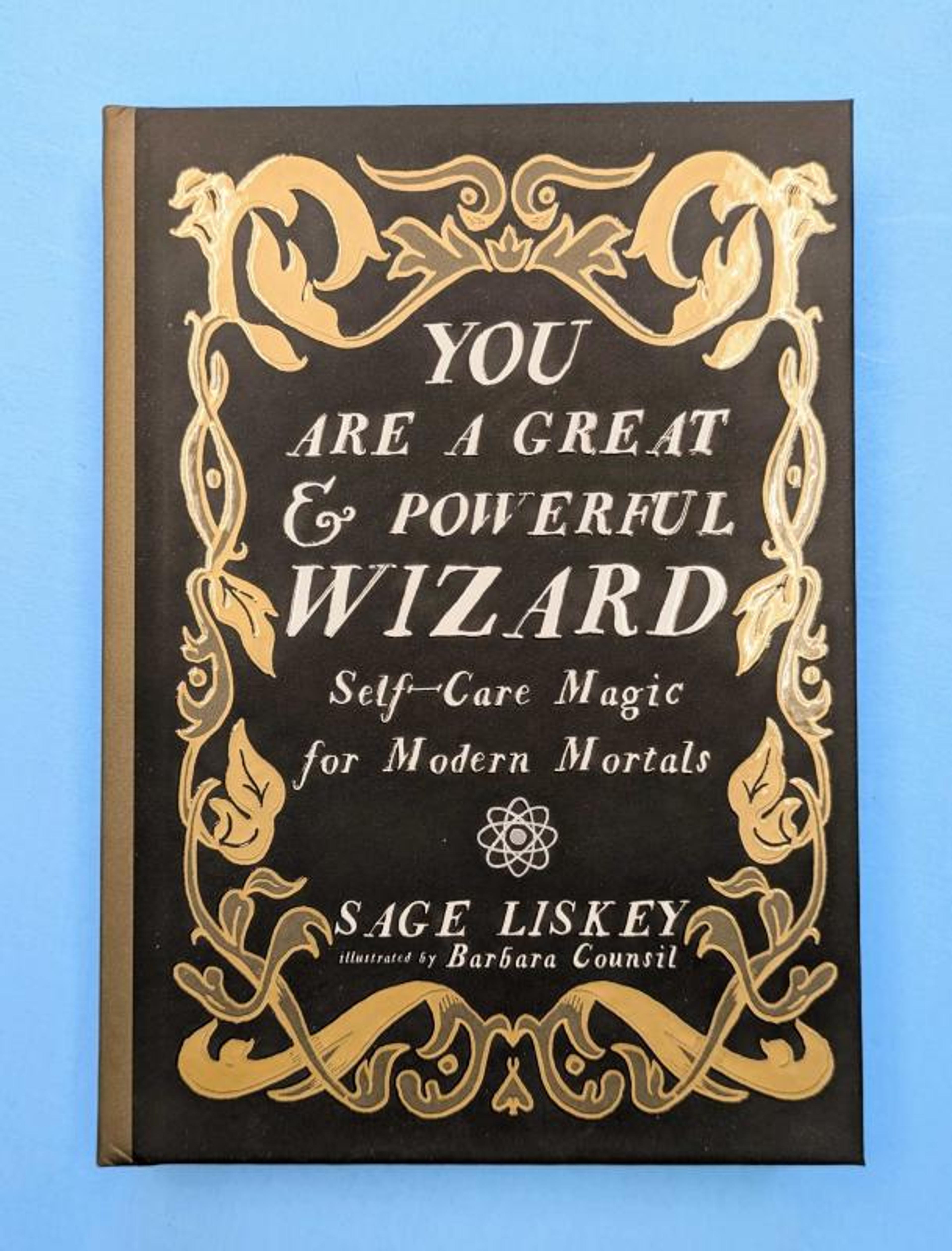 Cover of book titled You Are a Great and Powerful Wizard: Self-Care Magic for Modern Mortals