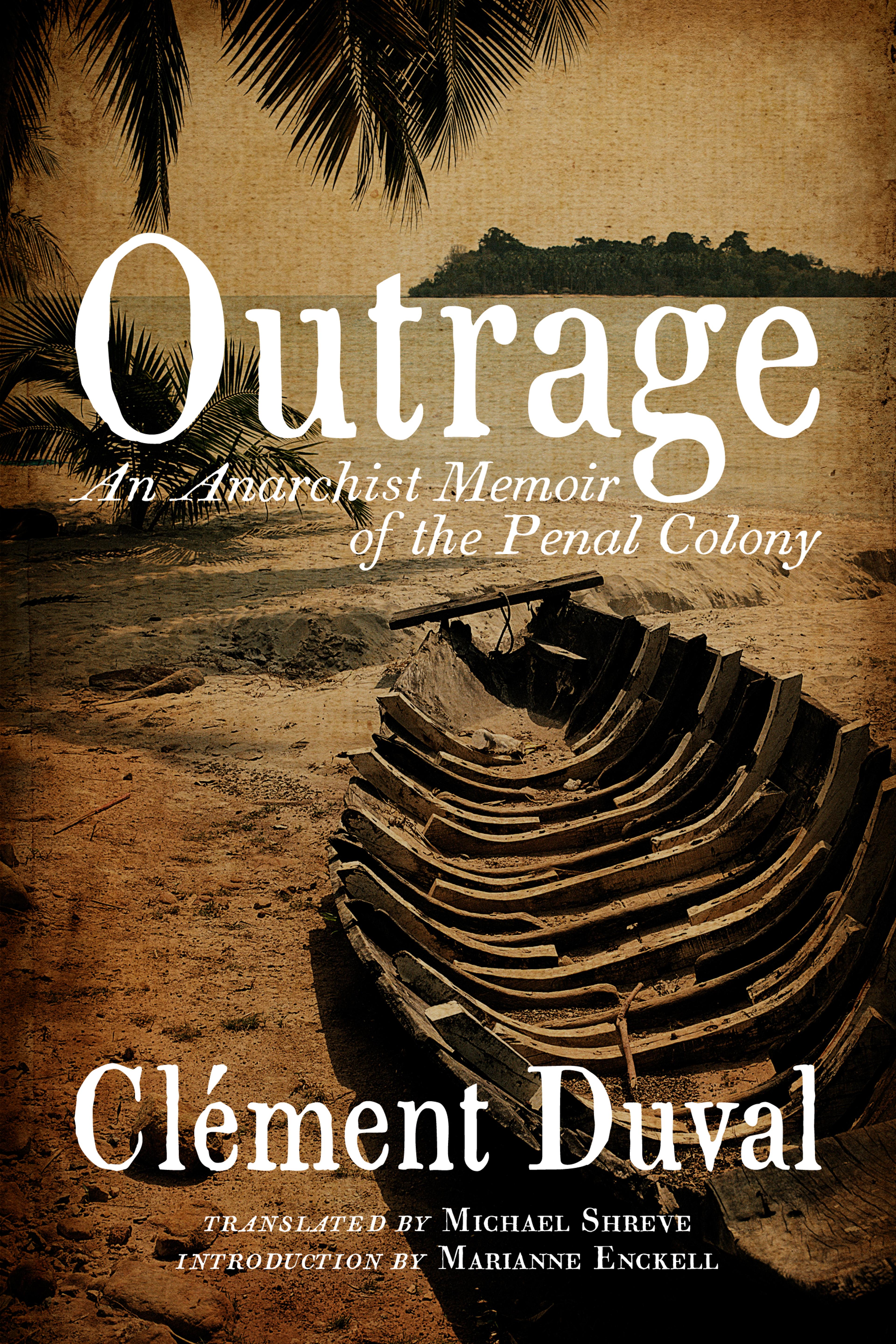 Cover of book titled Outrage: An Anarchist Memoir of the Penal Colony