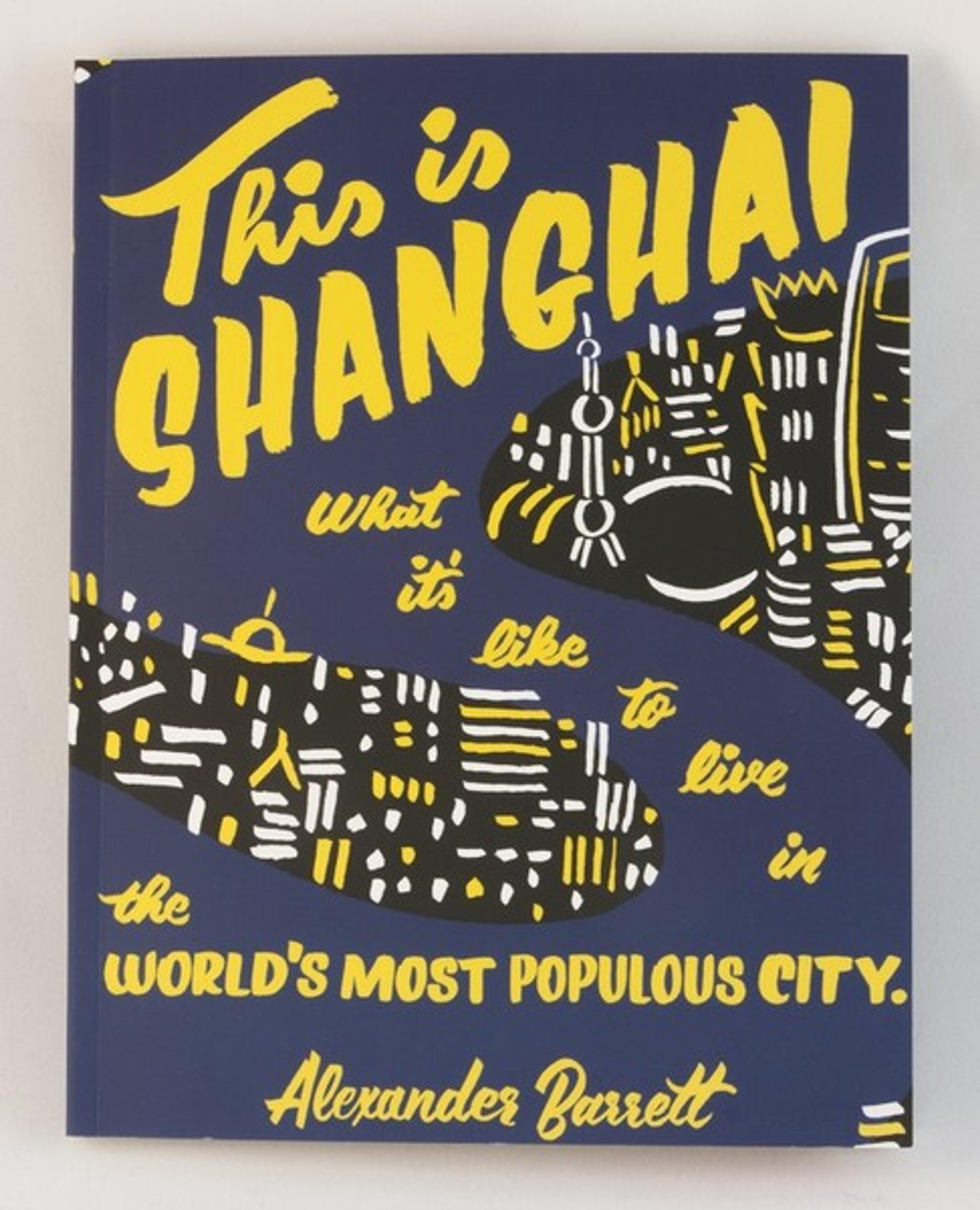 Cover of book titled This Is Shanghai: What It's Like To Live In The World's Most Populous City