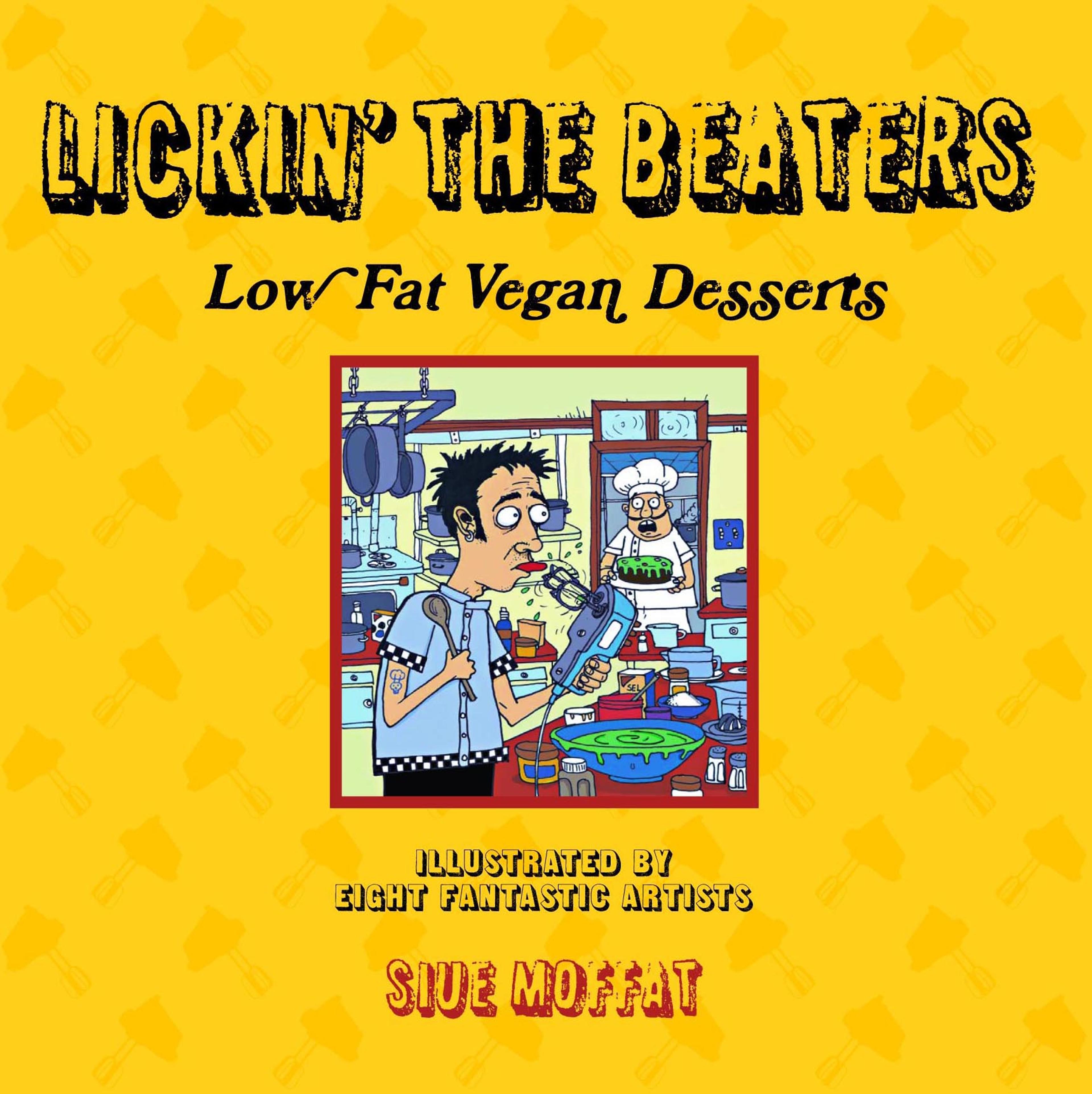 Cover of book titled Lickin' the Beaters: Low Fat Vegan Desserts