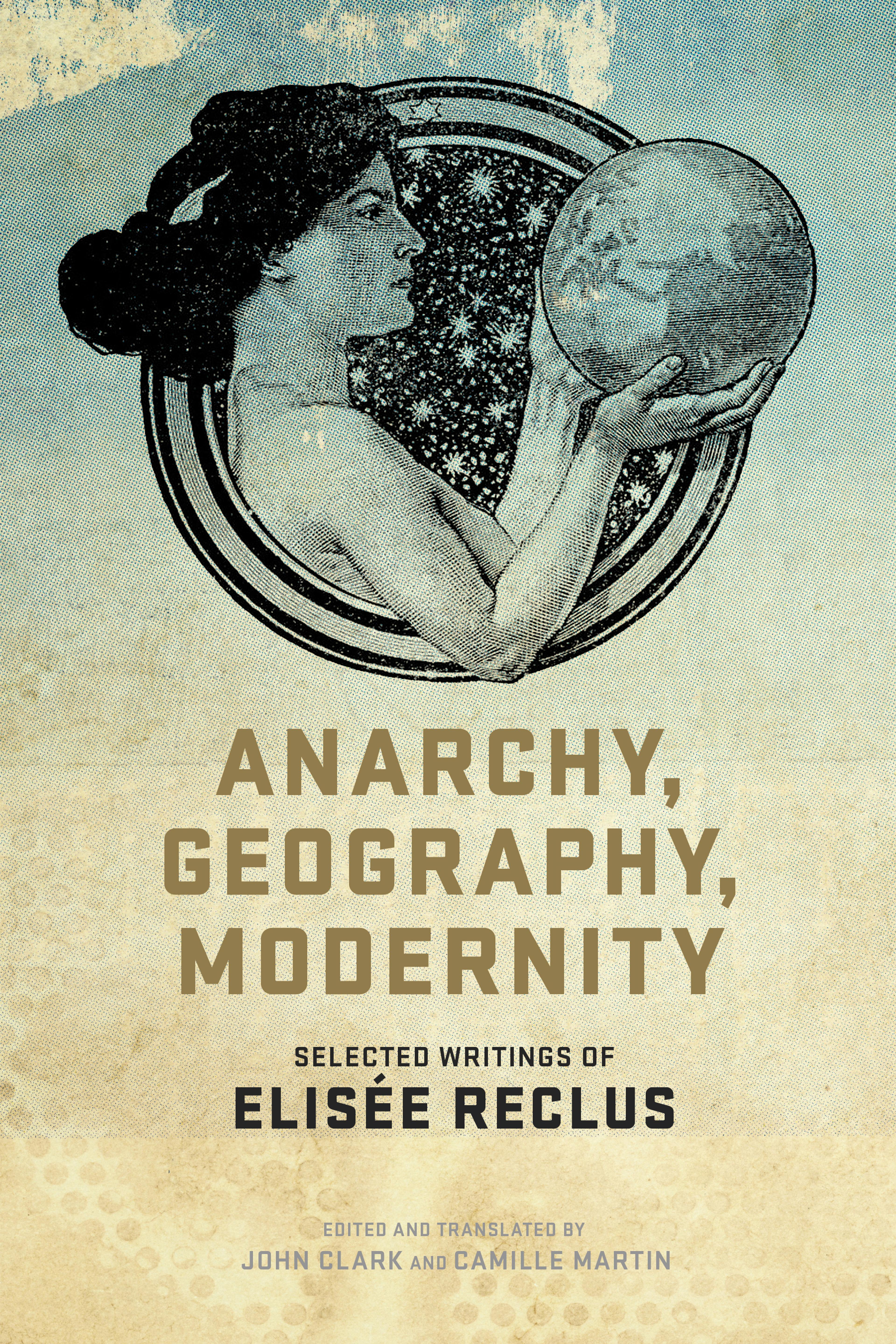 Cover of book titled Anarchy, Geography, Modernity: Selected Writings of Elisée Reclus