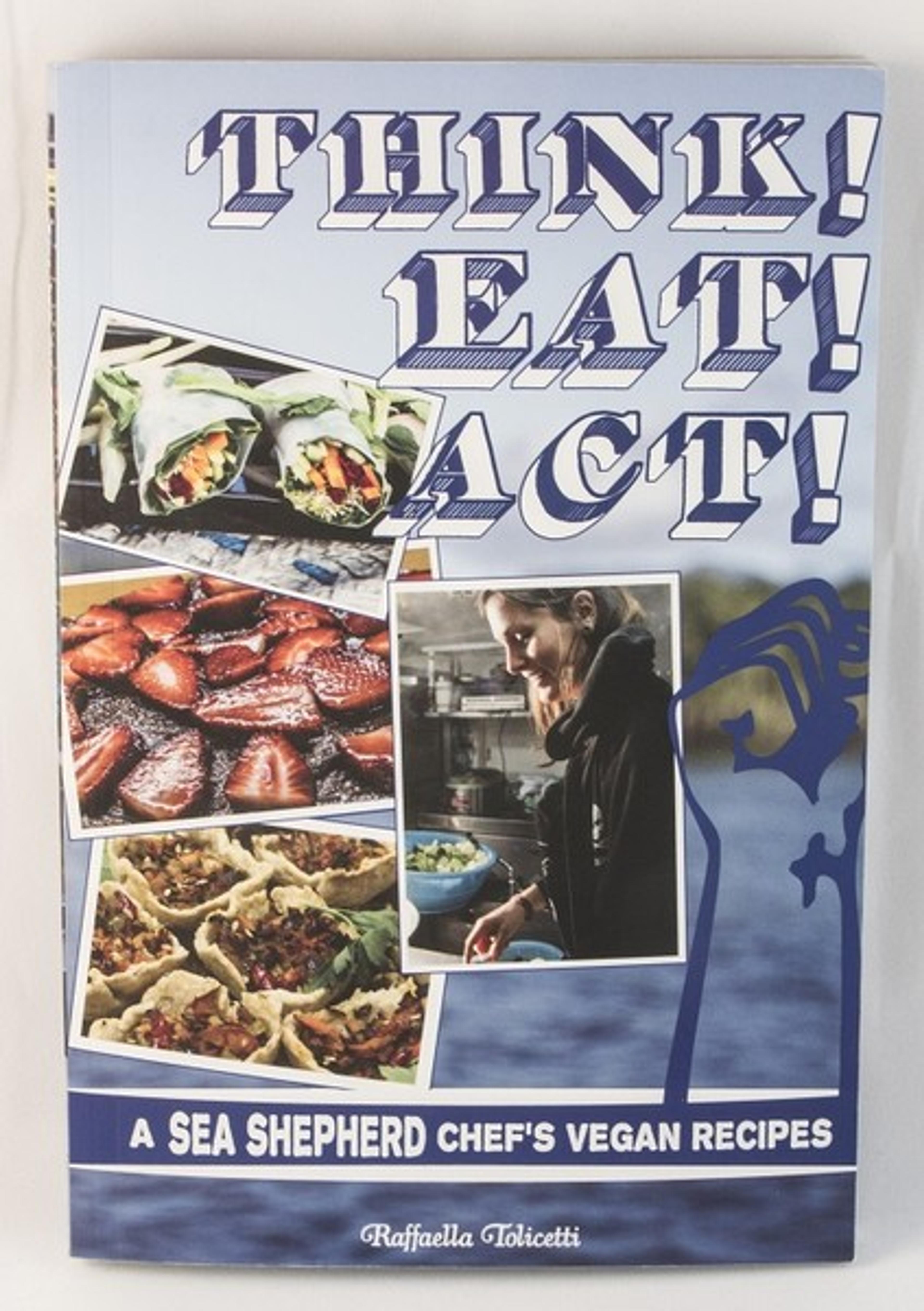 Cover of book titled Think! Eat! Act!: A Sea Shepherd Chef's Vegan Recipes