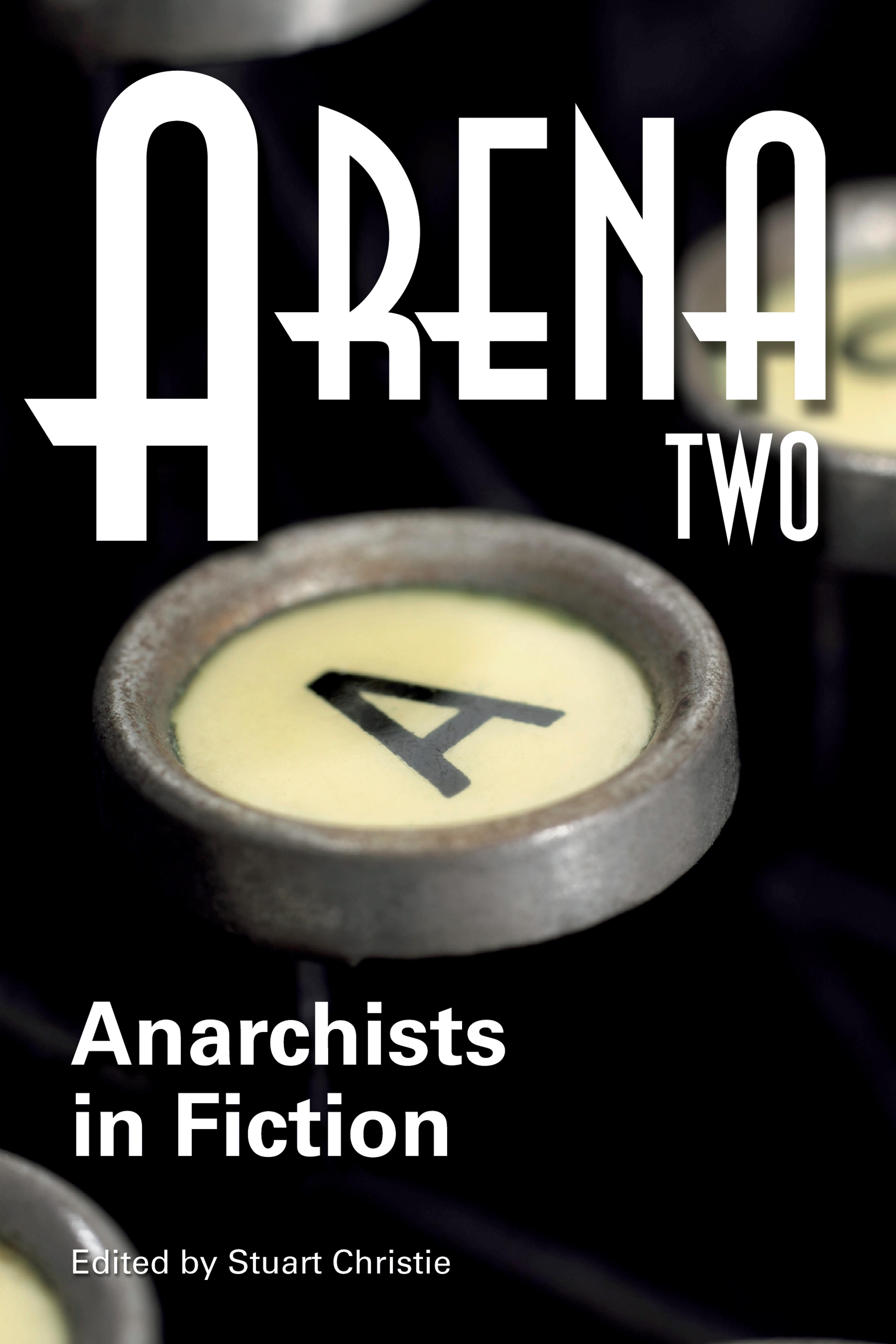 Cover of book titled Arena Two: Anarchists in Fiction