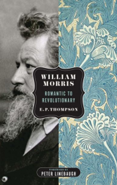 Cover of book titled William Morris: Romantic to Revolutionary 