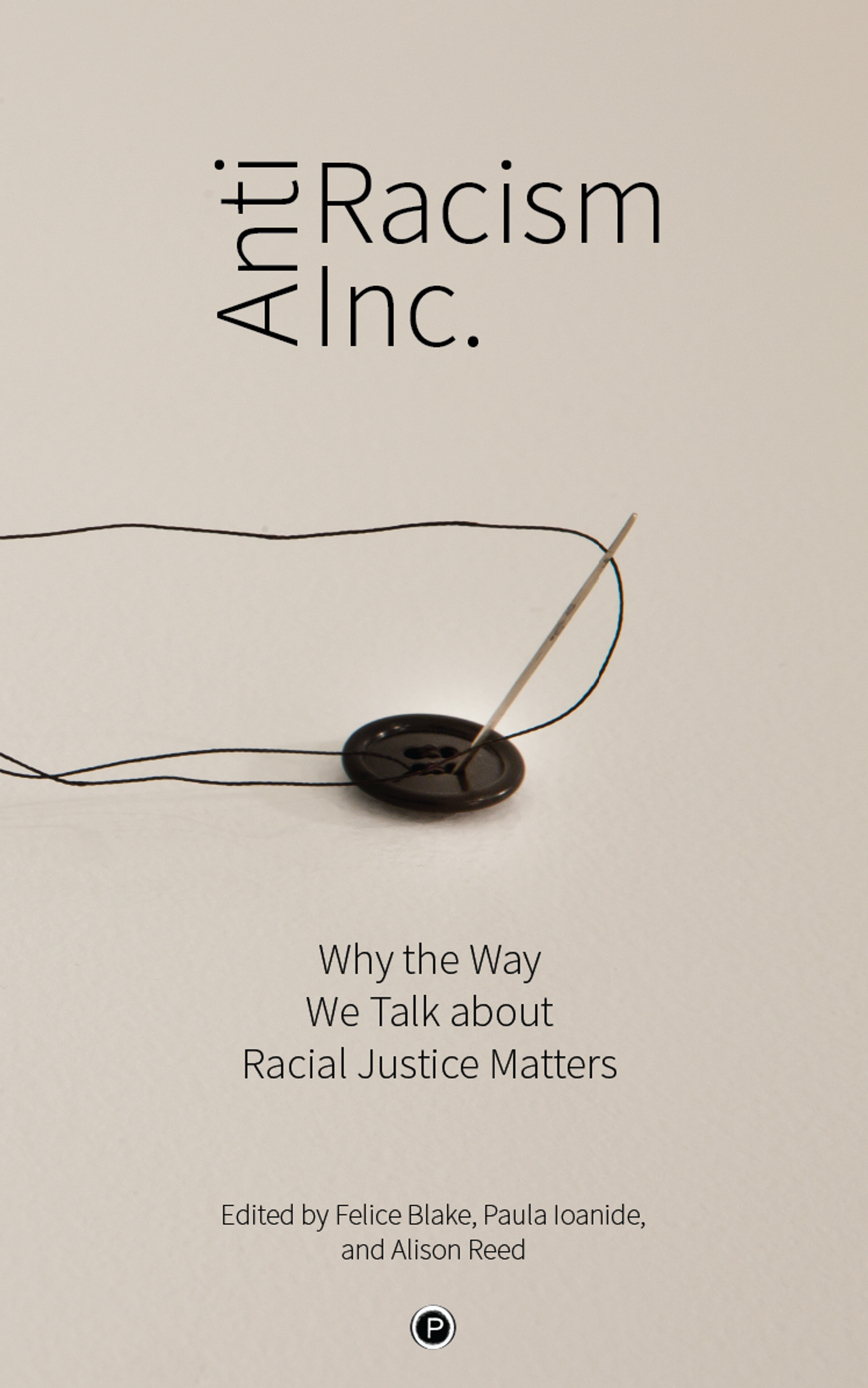 Cover of book titled Antiracism Inc.: Why the Way We Talk About Racial Justice Matters