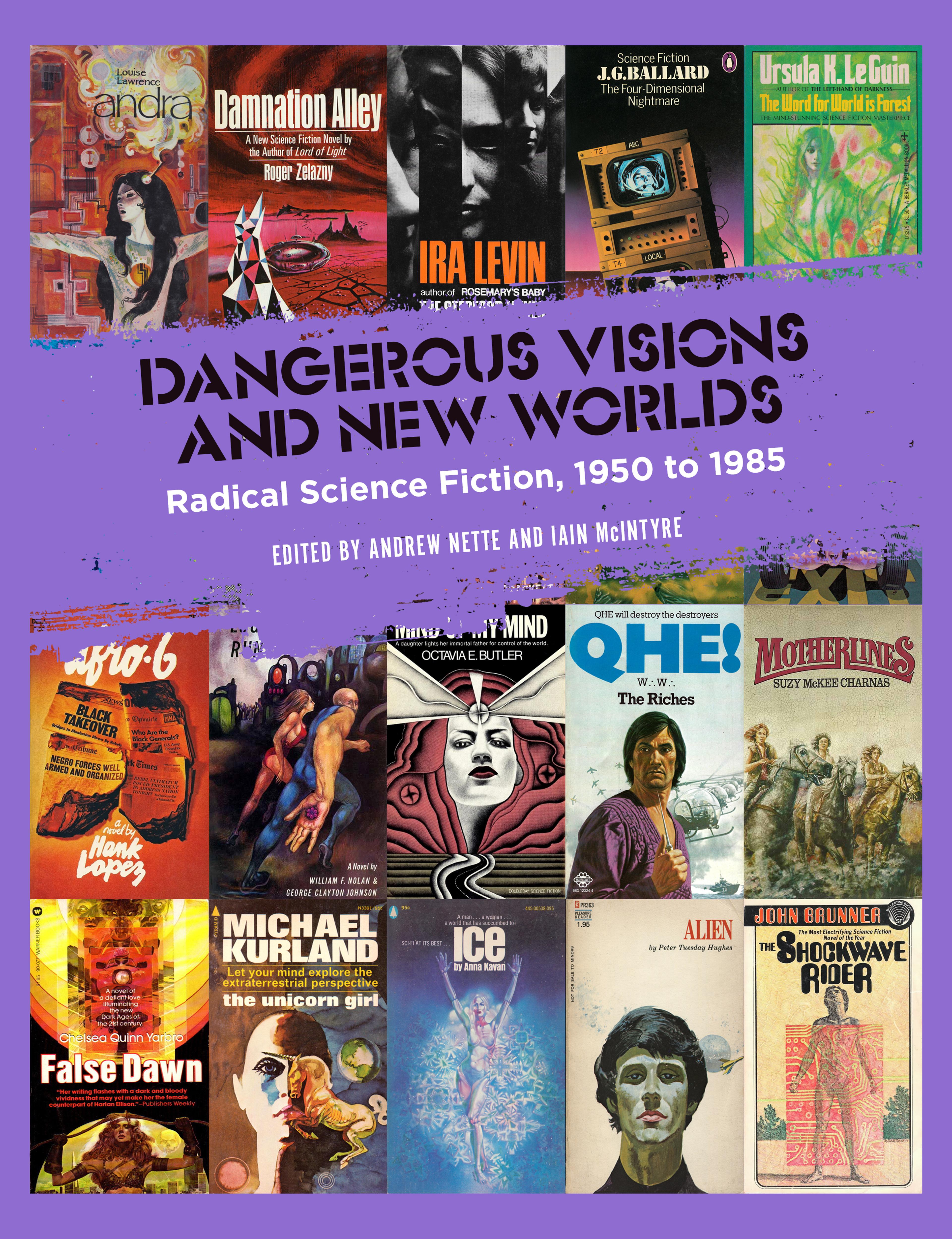 Cover of book titled Dangerous Visions and New Worlds: Radical Science Fiction, 1950–1985