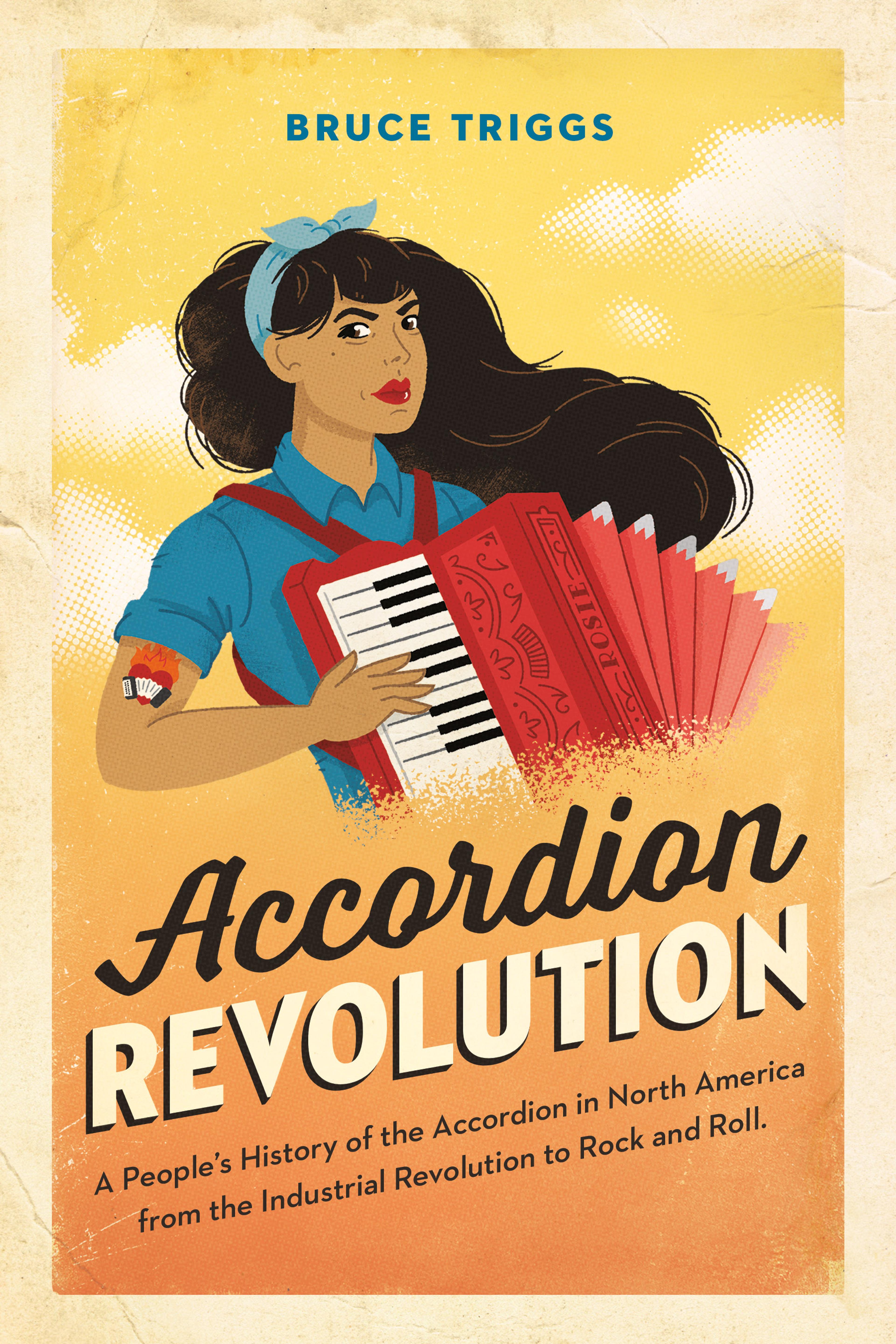 Cover of book titled Accordion Revolution: A People’s History of the Accordion in North America from the Industrial Revo lution to Rock ’n’ Roll