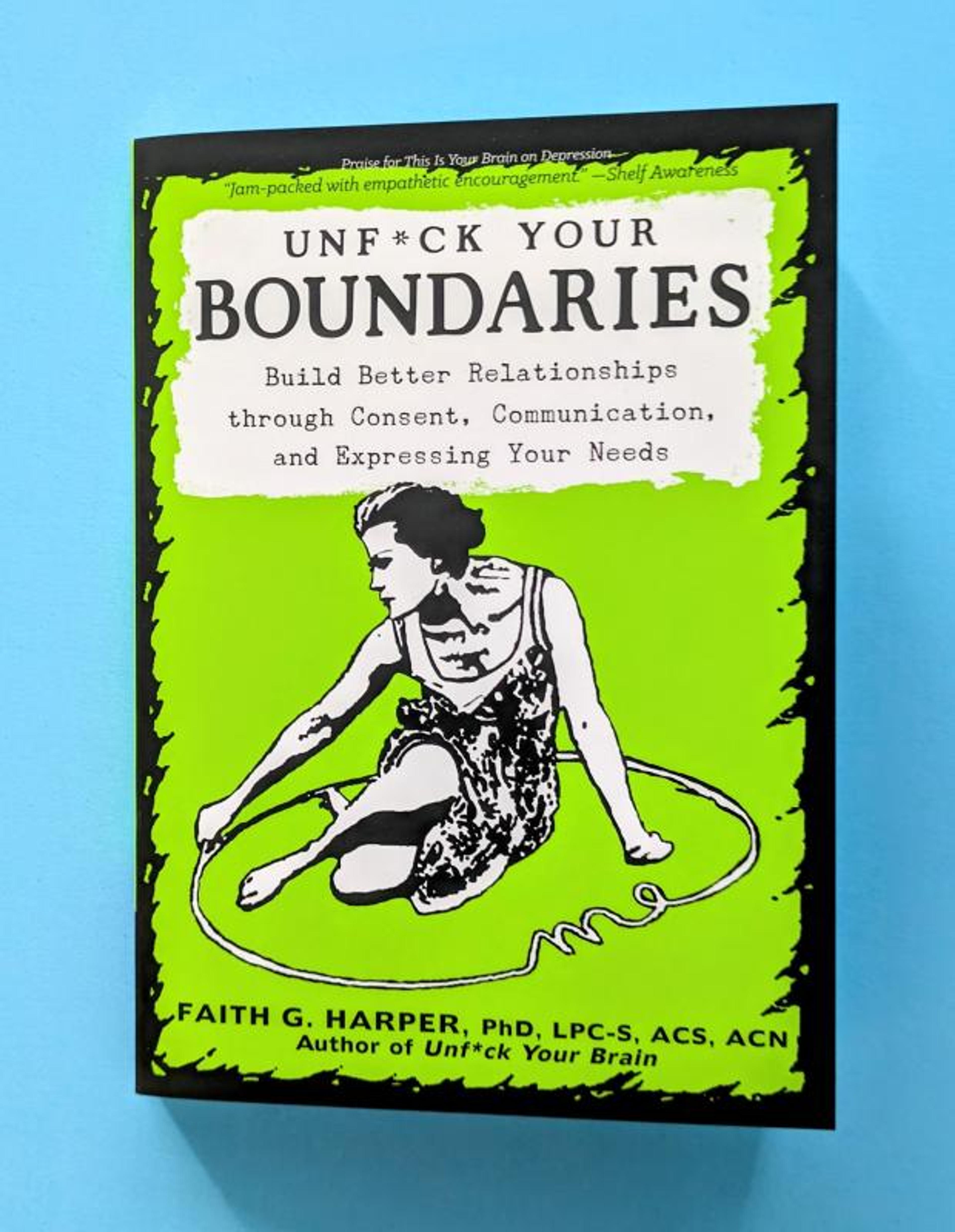 Cover of book titled Unfuck Your Boundaries: Build Better Relationships Through Consent, Communication, and Expressing Your Needs