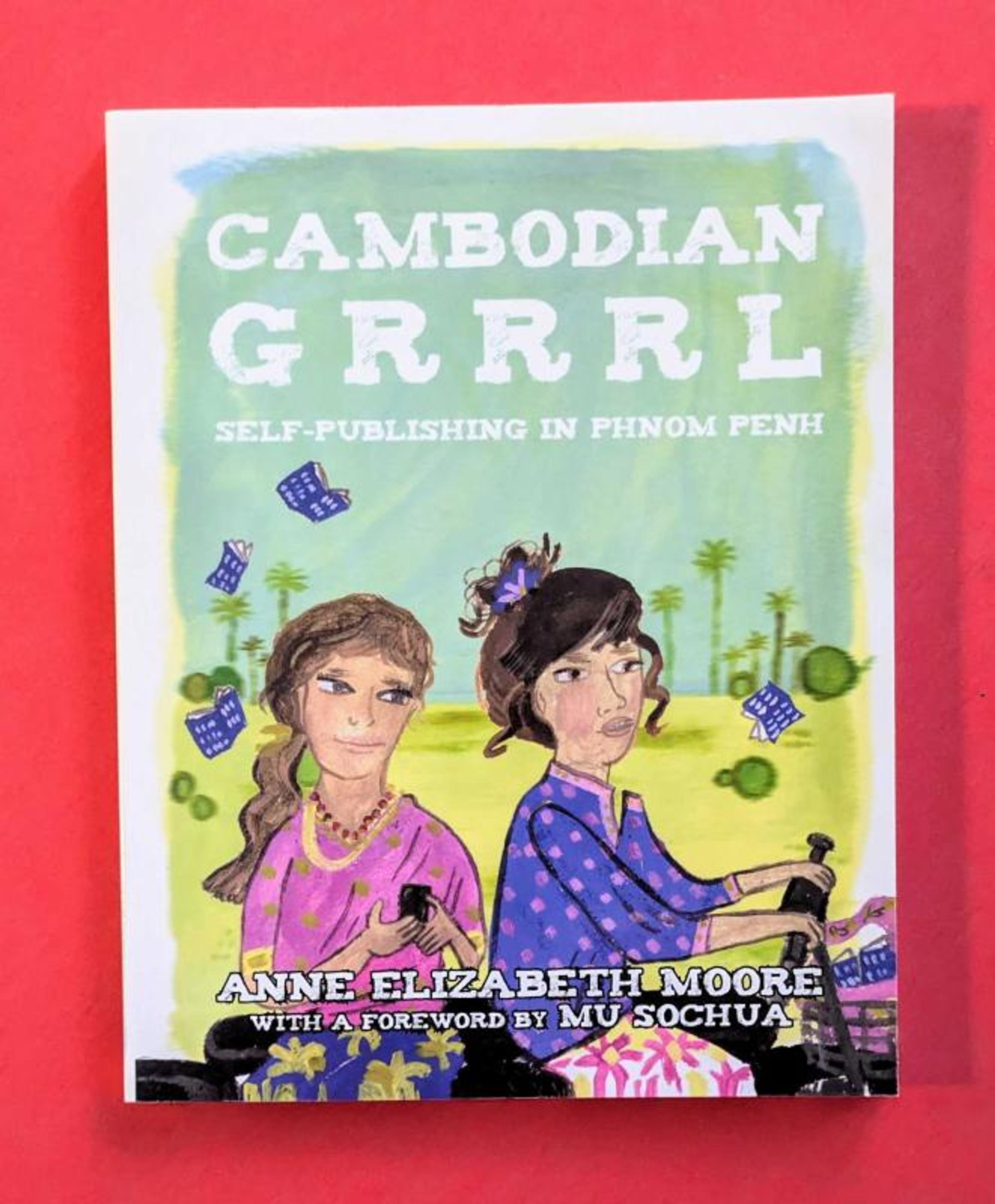 Cover of book titled Cambodian Grrrl: Self-Publishing in Phnom Penh
