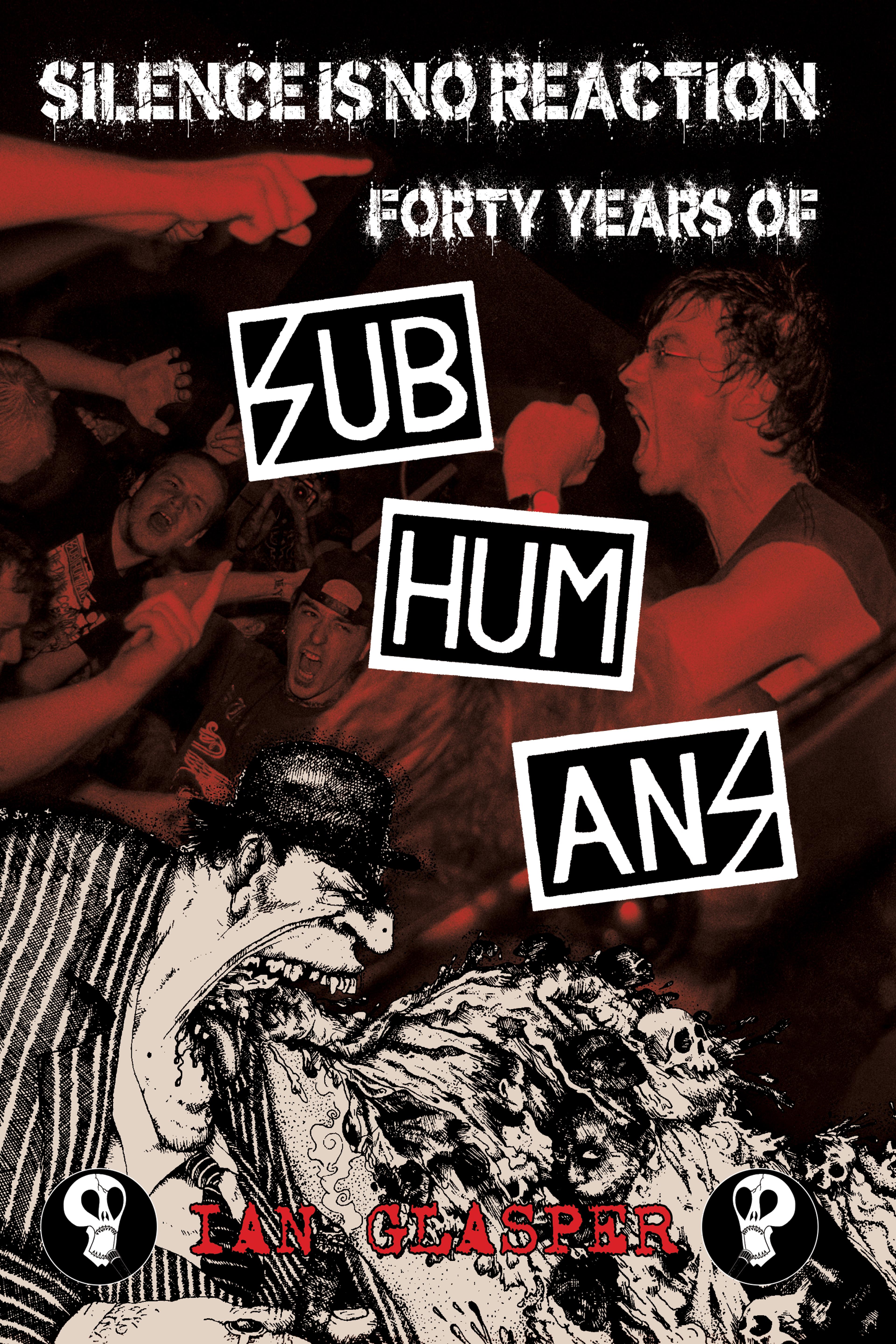 Cover of book titled Silence Is No Reaction: Forty Years of Subhumans