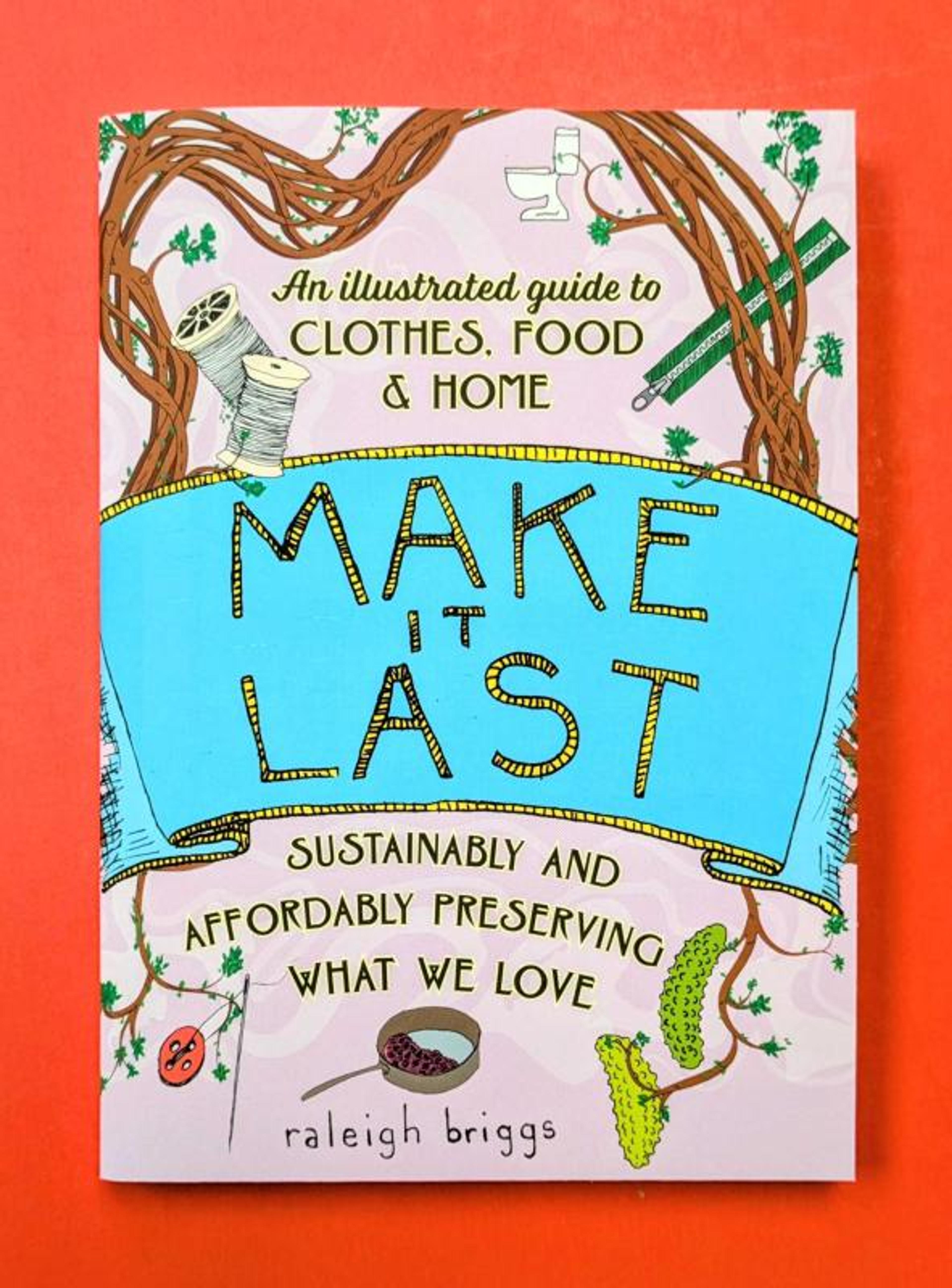 Cover of book titled Make It Last: Sustainably and Affordably Preserving What We Love
