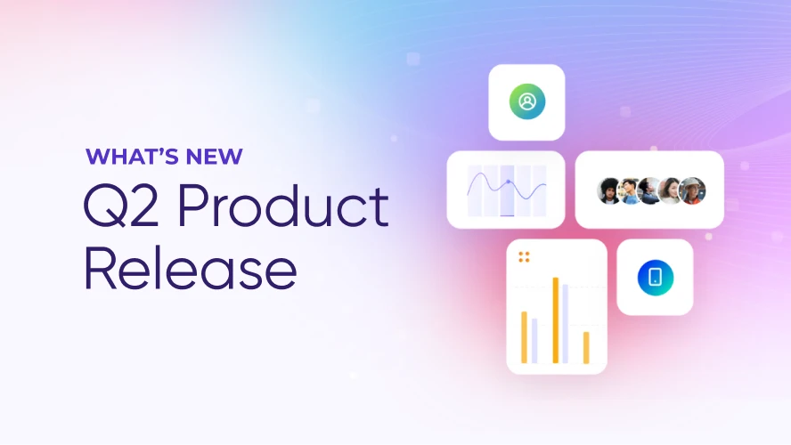 Reach Further, Act Faster, Prove More: What's New in Q2 2026
