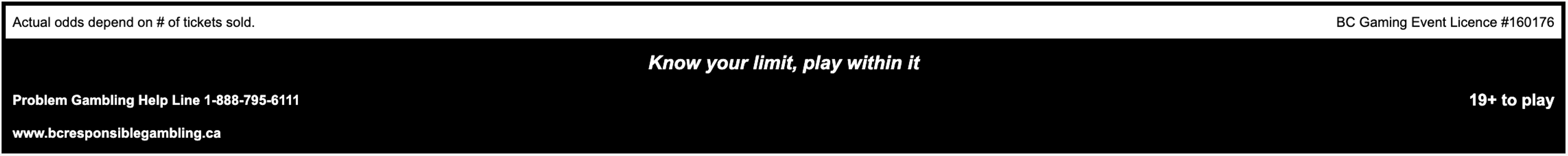 Know Your Limit, Play Within It - BC Gaming Event Licence #160176