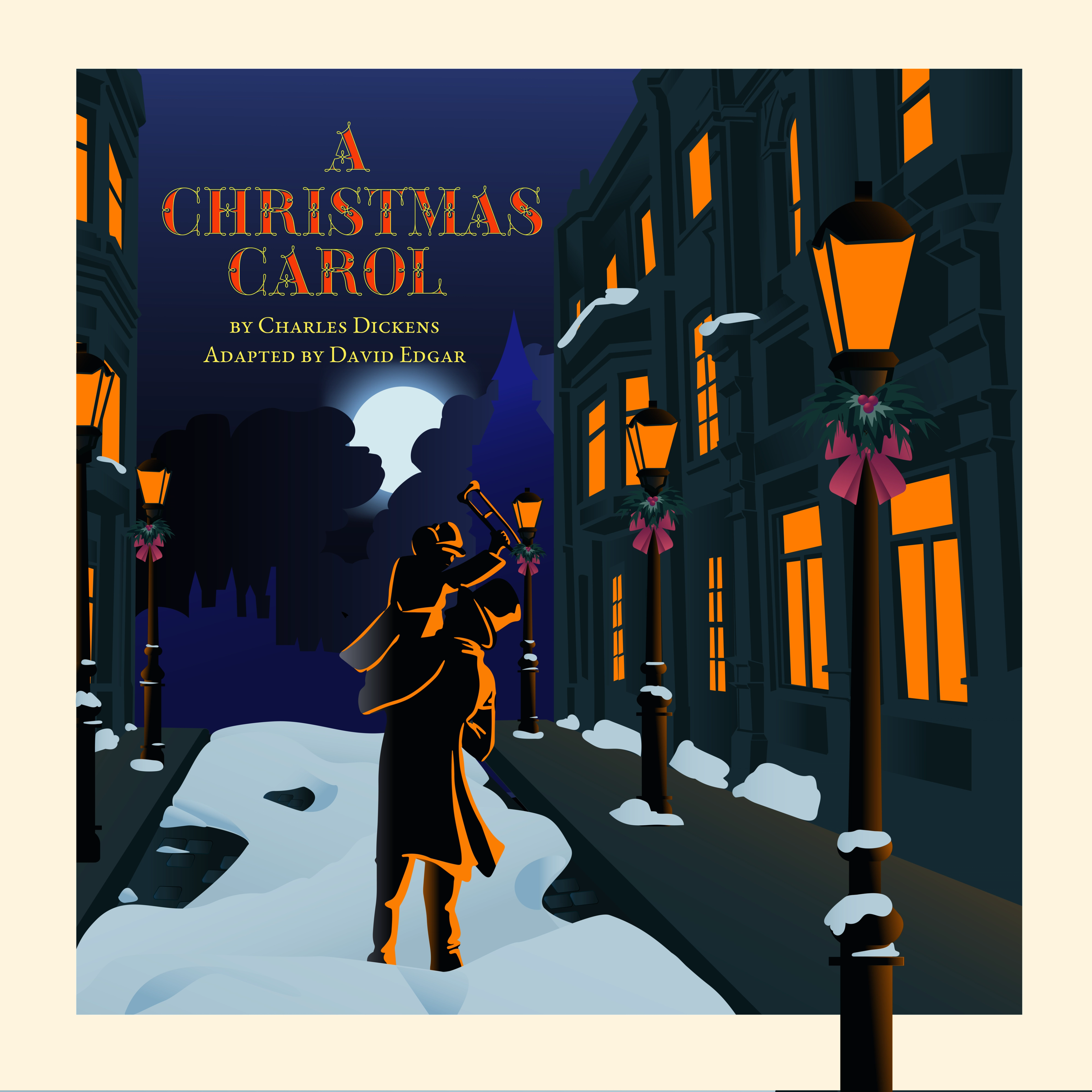 Promotional artwork for A Christmas Carol by Charles Dickens, adapted by David Edgar. A stylized illustration of a Victorian London street at night, blanketed in snow. Gas lamps decorated with holly and pink bows cast warm orange light along a row of darkened buildings with glowing windows. A lone silhouetted figure in a long coat and top hat walks away from the viewer beneath a full moon partially obscured by clouds. The title appears in ornate red and gold lettering in the upper left.