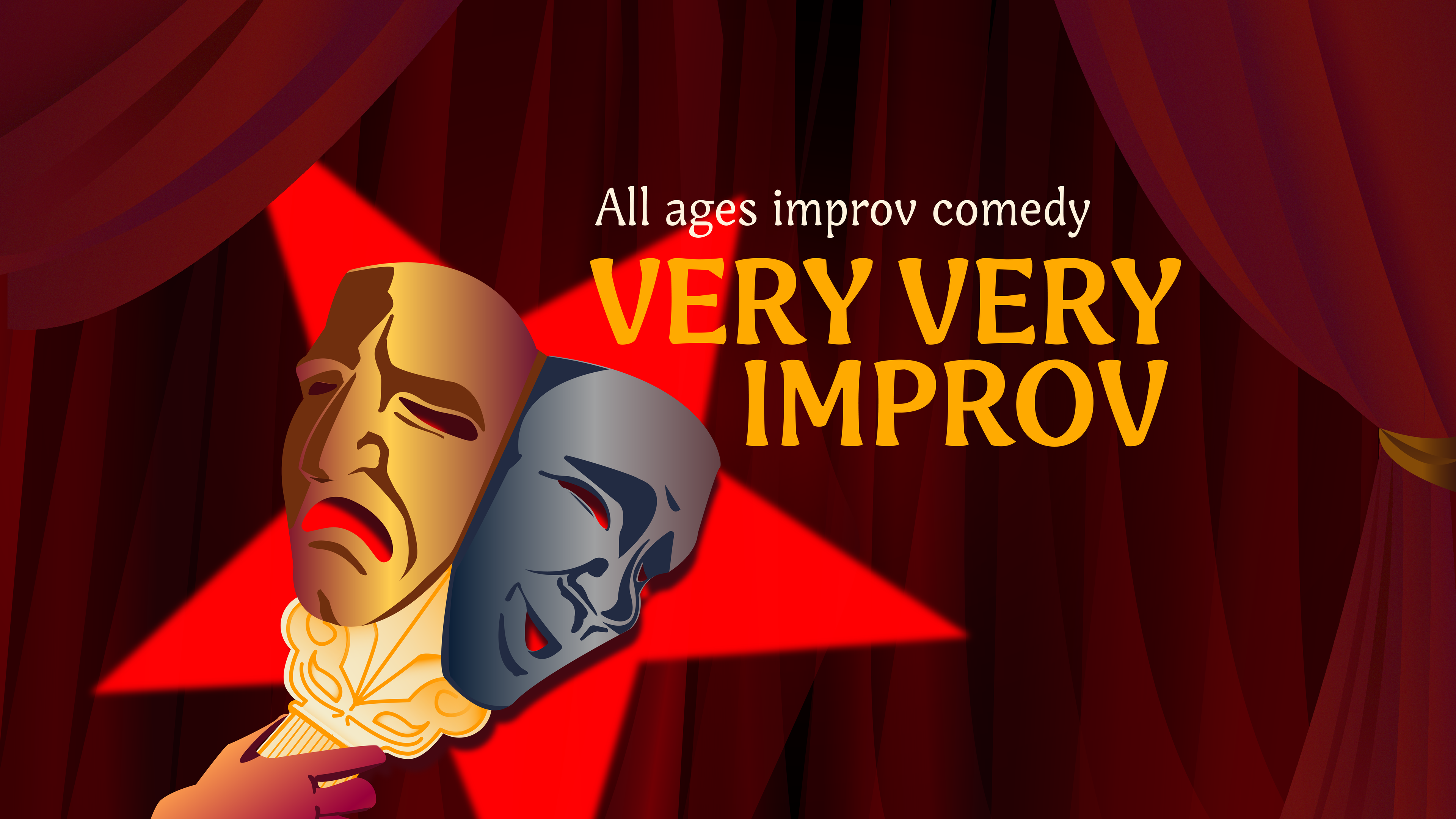 Promotional artwork for Very Very Improv, billed as all-ages improv comedy. A hand holds up two theatrical masks — one gold with a sorrowful expression, one silver-grey — in front of deep red stage curtains and a red star spotlight. The title appears in bold yellow lettering above the masks.
