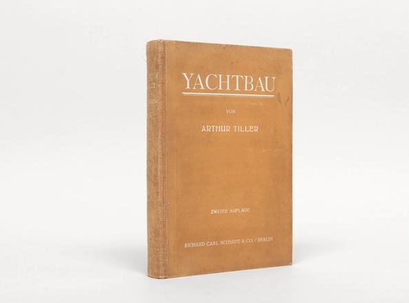 Yachtbau. Entwurf, Konstruktion und Berechnung von Segelyachten., Tiller, Arthur