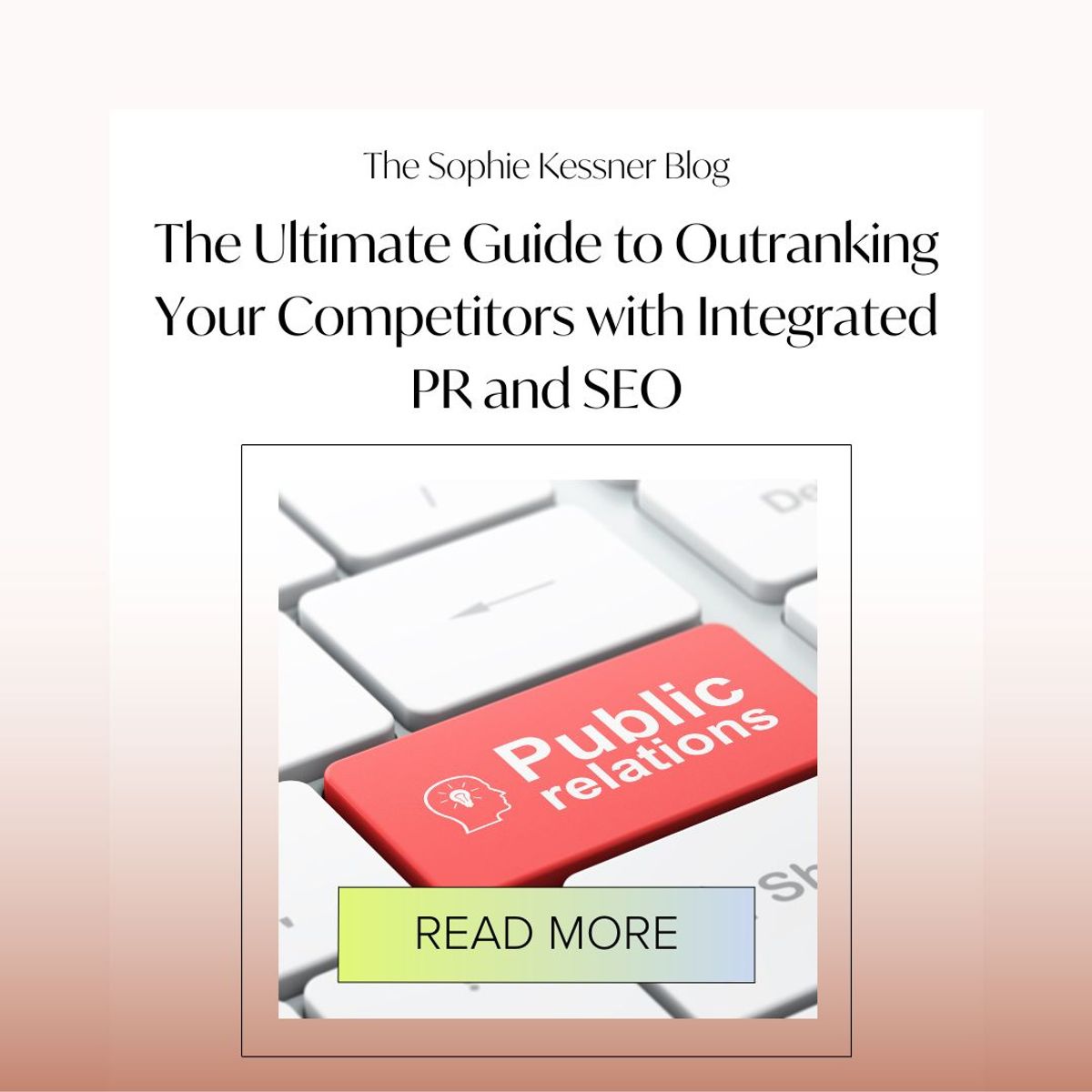 The Ultimate Guide to Outranking Your Competitors with Integrated PR and SEO
