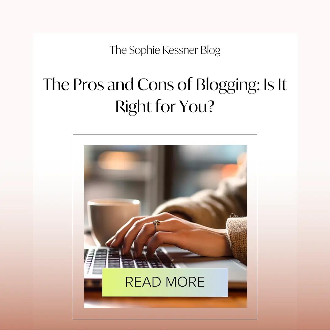 The Pros and Cons of Blogging Is It Right for You